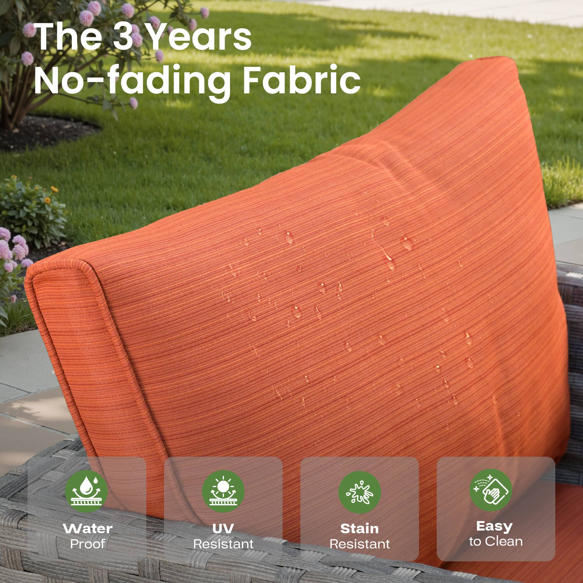 The 3 Years No-fading Fabric

- Water Proof
- UV Resistant
- Stain Resistant
- Easy to Clean