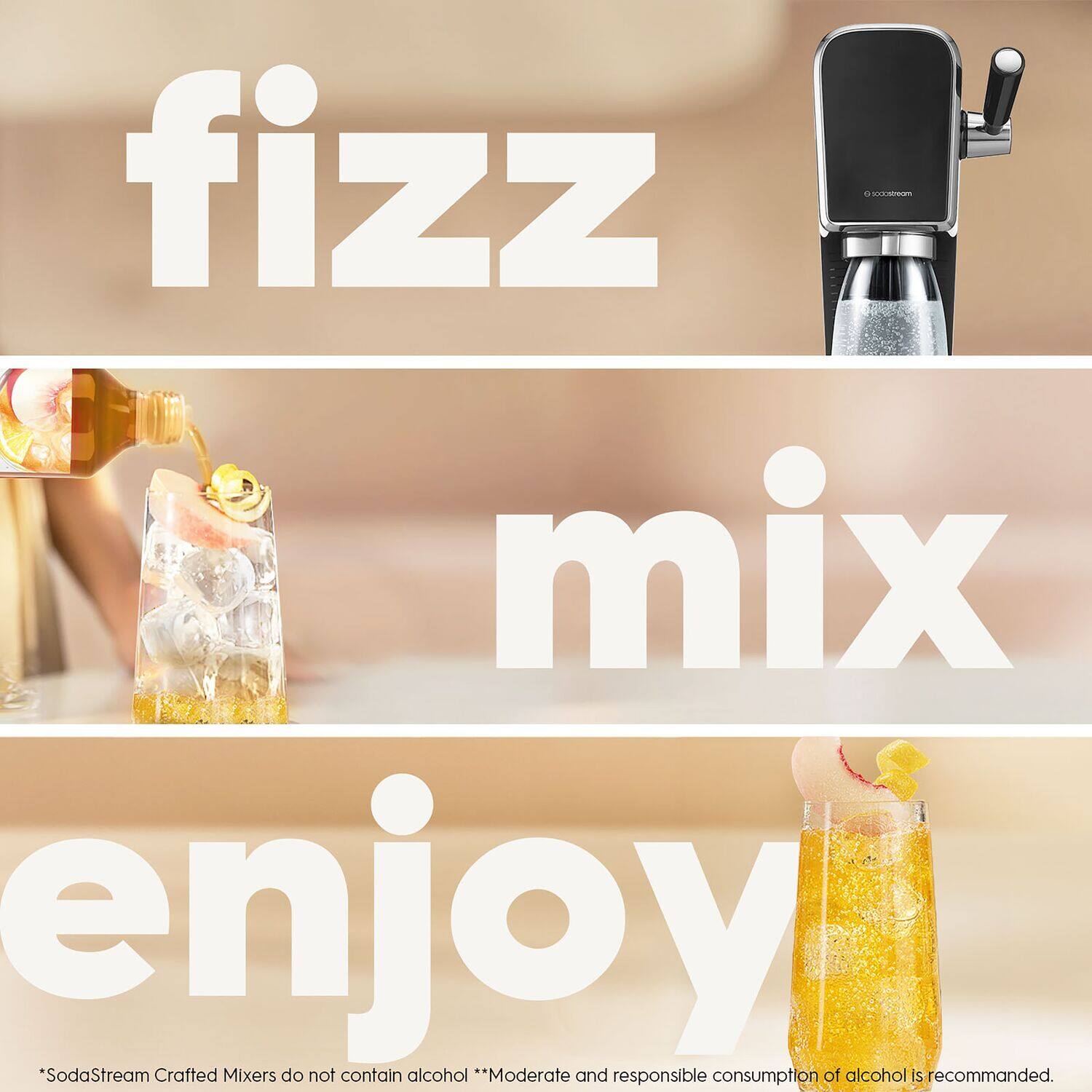 fizz Cm mix enjoy *SodaStream Crafted Mixers do not contain alcohol **Moderate and responsible consumption of alcohol is recommended.