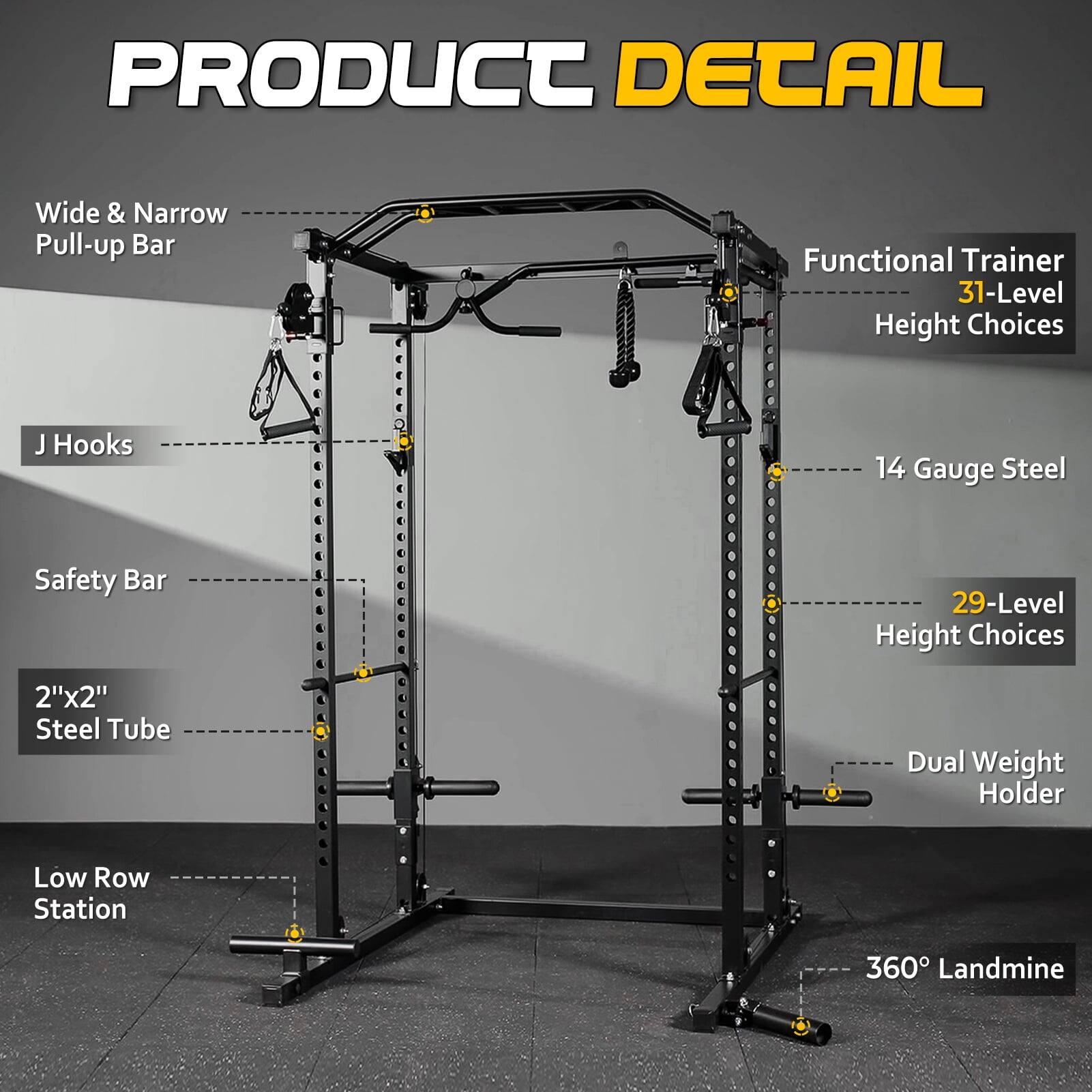 PRODUCT DETAIL

Wide & Narrow Pull-up Bar
Functional Trainer 31-Level Height Choices
J Hooks
14 Gauge Steel
Safety Bar
29-Level Height Choices
2"x2" Steel Tube
Dual Weight Holder
Low Row Station
360° Landmine
