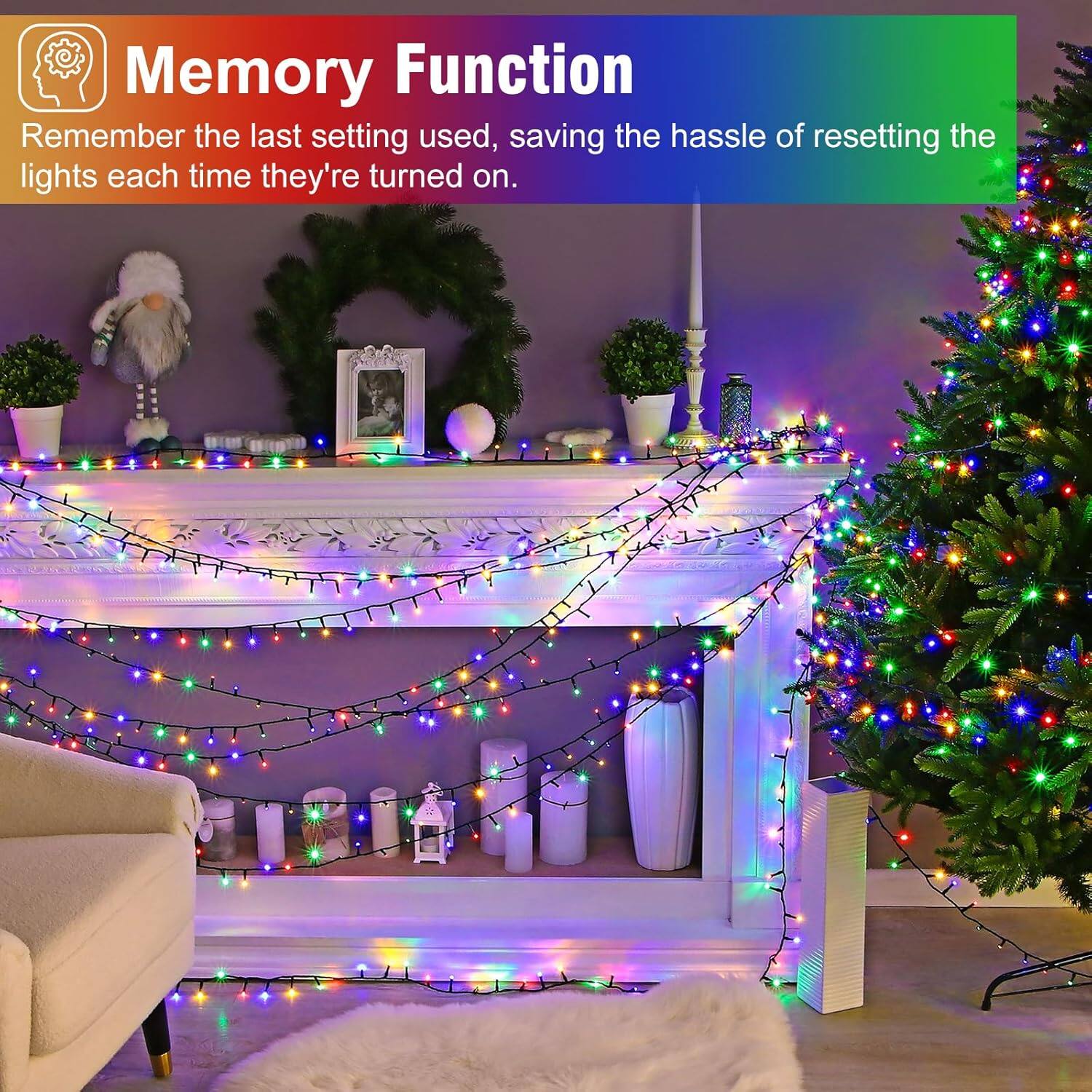 Memory Function  
Remember the last setting used, saving the hassle of resetting the lights each time they're turned on.
