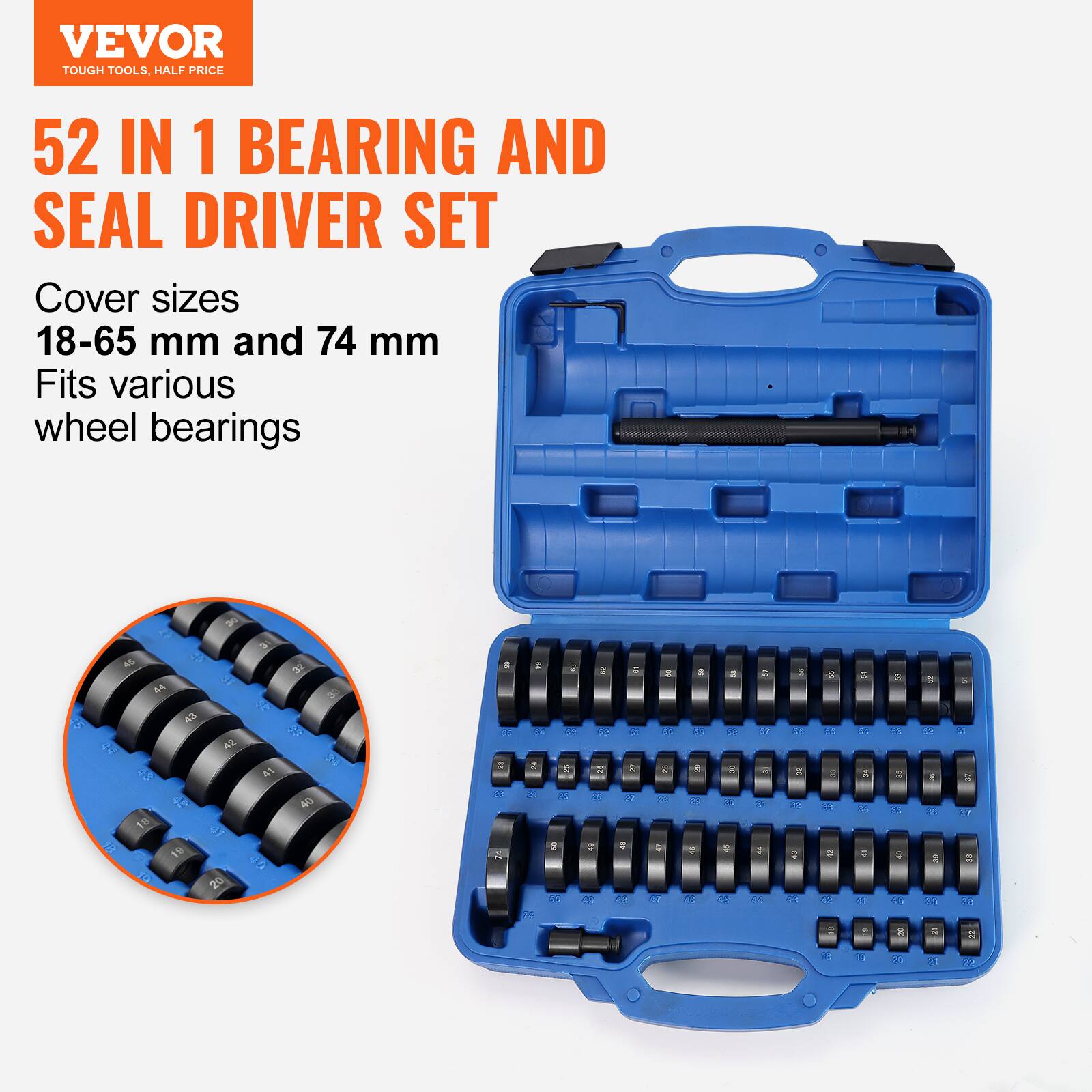 VEVOR TOUGH TOOLS, HALF PRICE  
52 IN 1 BEARING AND SEAL DRIVER SET  
Cover sizes 18-65 mm and 74 mm  
Fits various wheel bearings