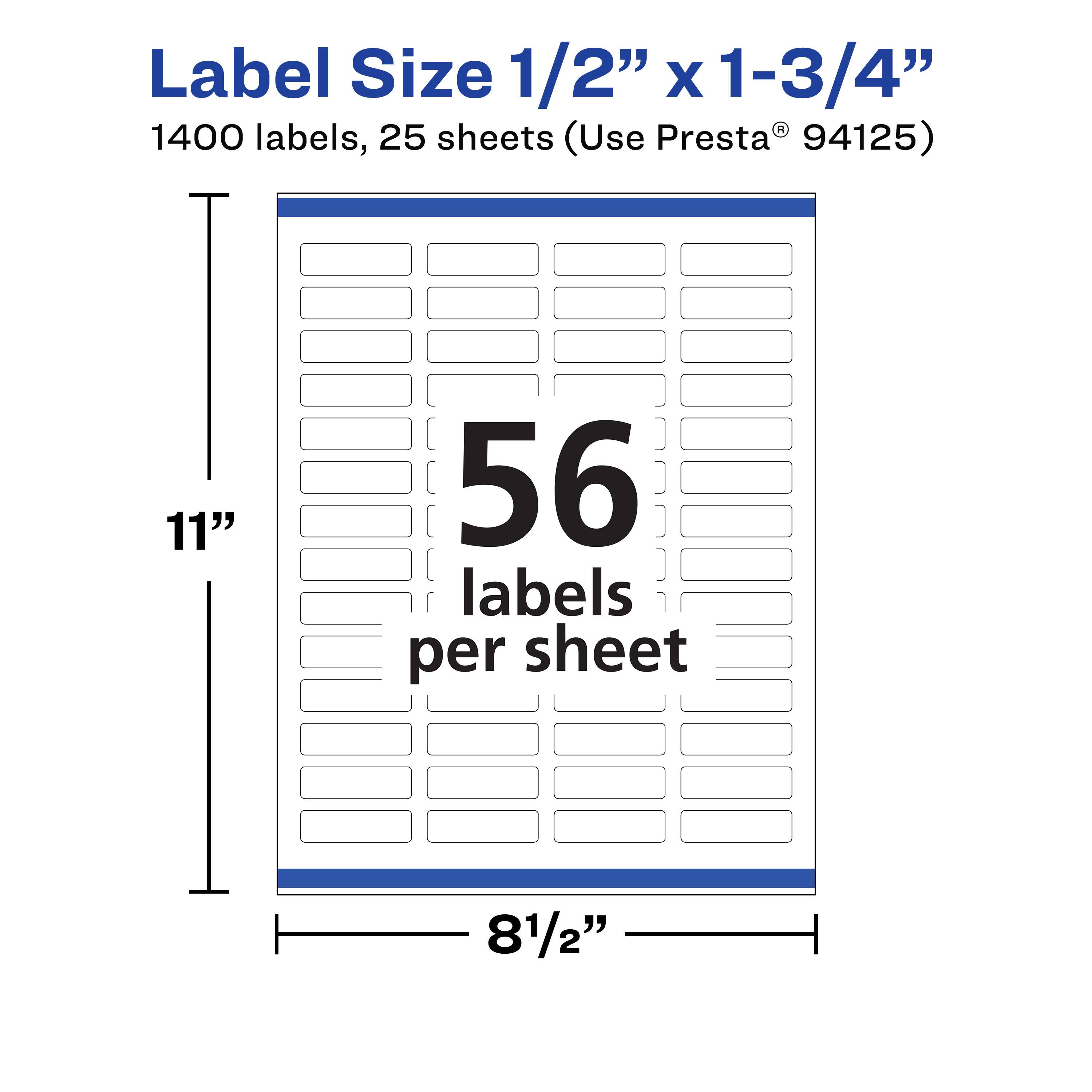 Label Size 1/2" x 1-3/4"  
1400 labels, 25 sheets (Use Presta® 94125)  
11"  
56 labels per sheet  
81/2"