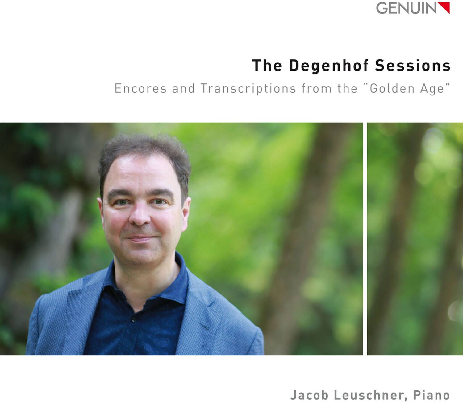 GENUIN

The Degenhof Sessions  
Encores and Transcriptions from the "Golden Age"

Jacob Leuschner, Piano