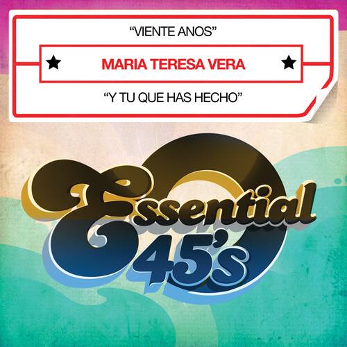 "VIENTE AÑOS"  
MARIA TERESA VERA  
"Y TU QUE HAS HECHO"  

Essential 45's