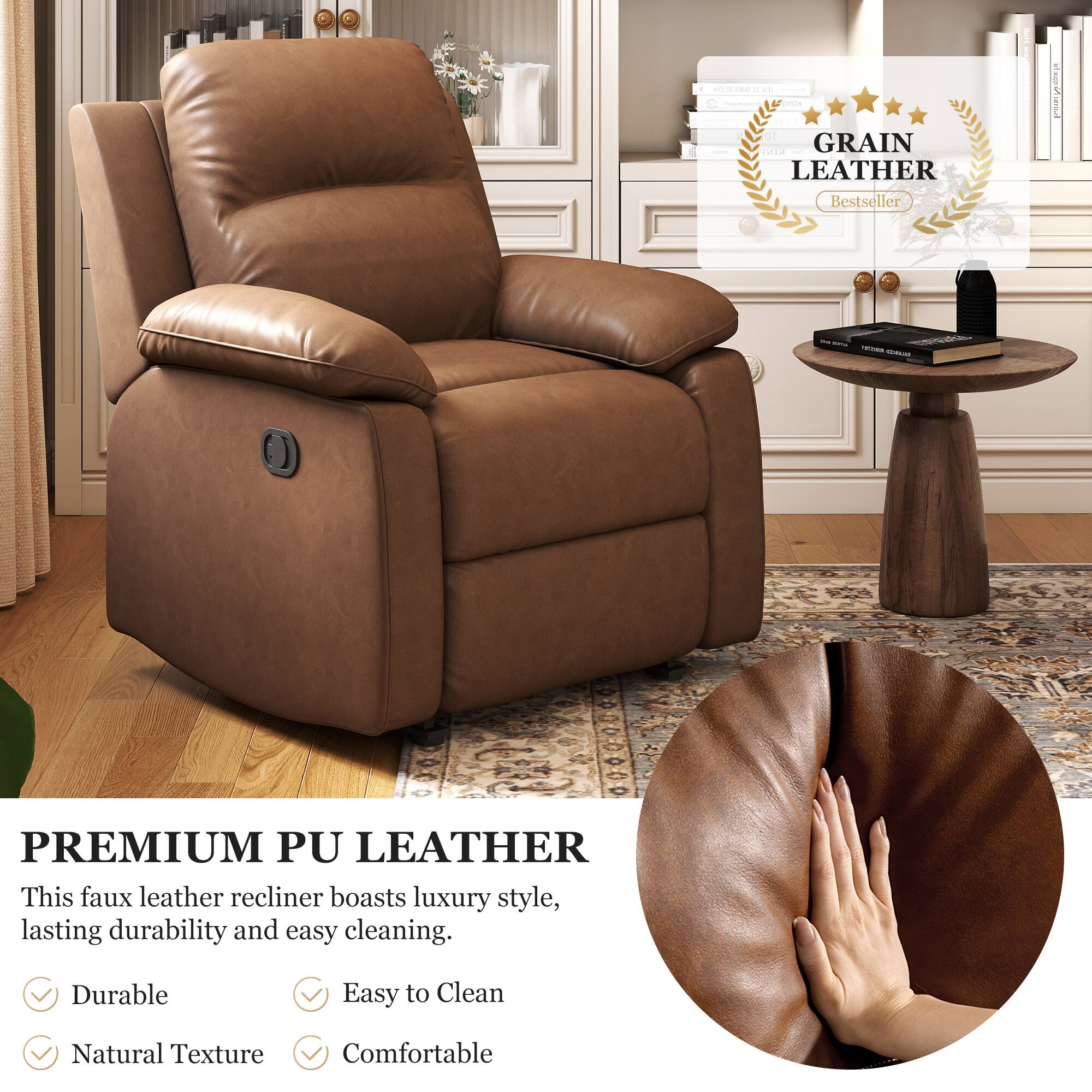 PREMIUM PU LEATHER

This faux leather recliner boasts luxury style, lasting durability and easy cleaning.

- Durable
- Easy to Clean
- Natural Texture
- Comfortable