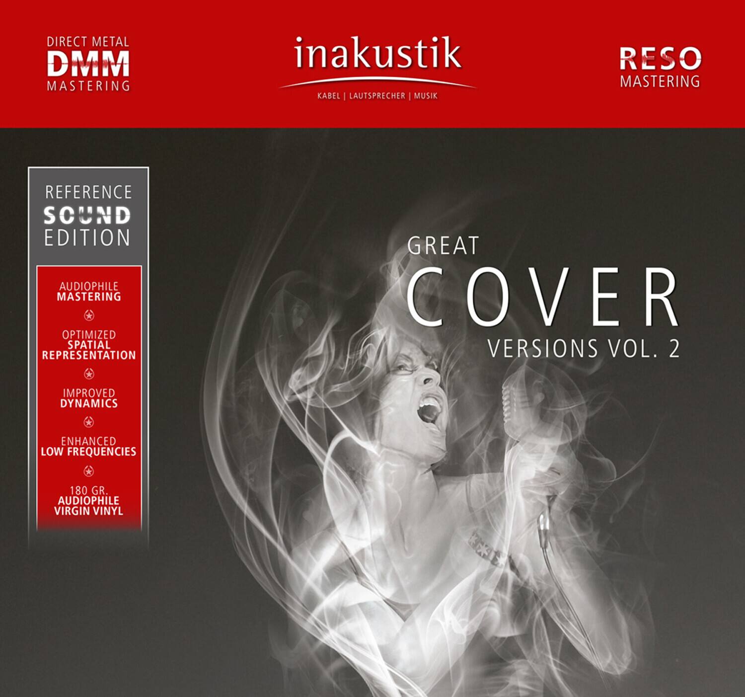 DIRECT METAL  
DMM  
MASTERING  

inakustik  
KABEL | LAUTSPRECHER | MUSIK  

RESO  
MASTERING  

REFERENCE  
SOUND  
EDITION  

AUDIOPHILE  
MASTERING  
OPTIMIZED  
SPATIAL  
REPRESENTATION  
IMPROVED  
DYNAMICS  
ENHANCED  
LOW FREQUENCIES  

180 GR.  
AUDIOPHILE  
VIRGIN VINYL  

GREAT  
COVER  
VERSIONS VOL. 2