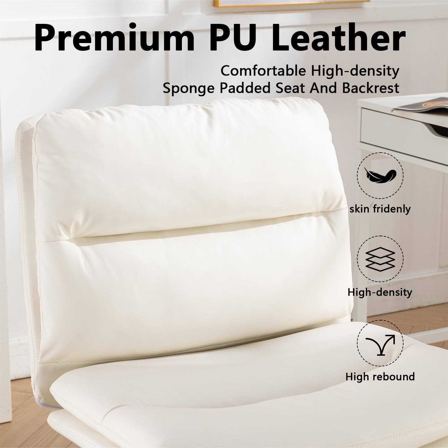 Premium PU Leather  
Comfortable High-density Sponge Padded Seat And Backrest  
- Skin friendly  
- High-density  
- High rebound