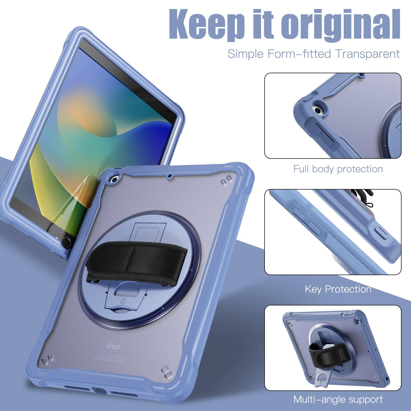 Keep it original  
Simple Form-fitted Transparent  
Full body protection  
Key Protection  
Multi-angle support