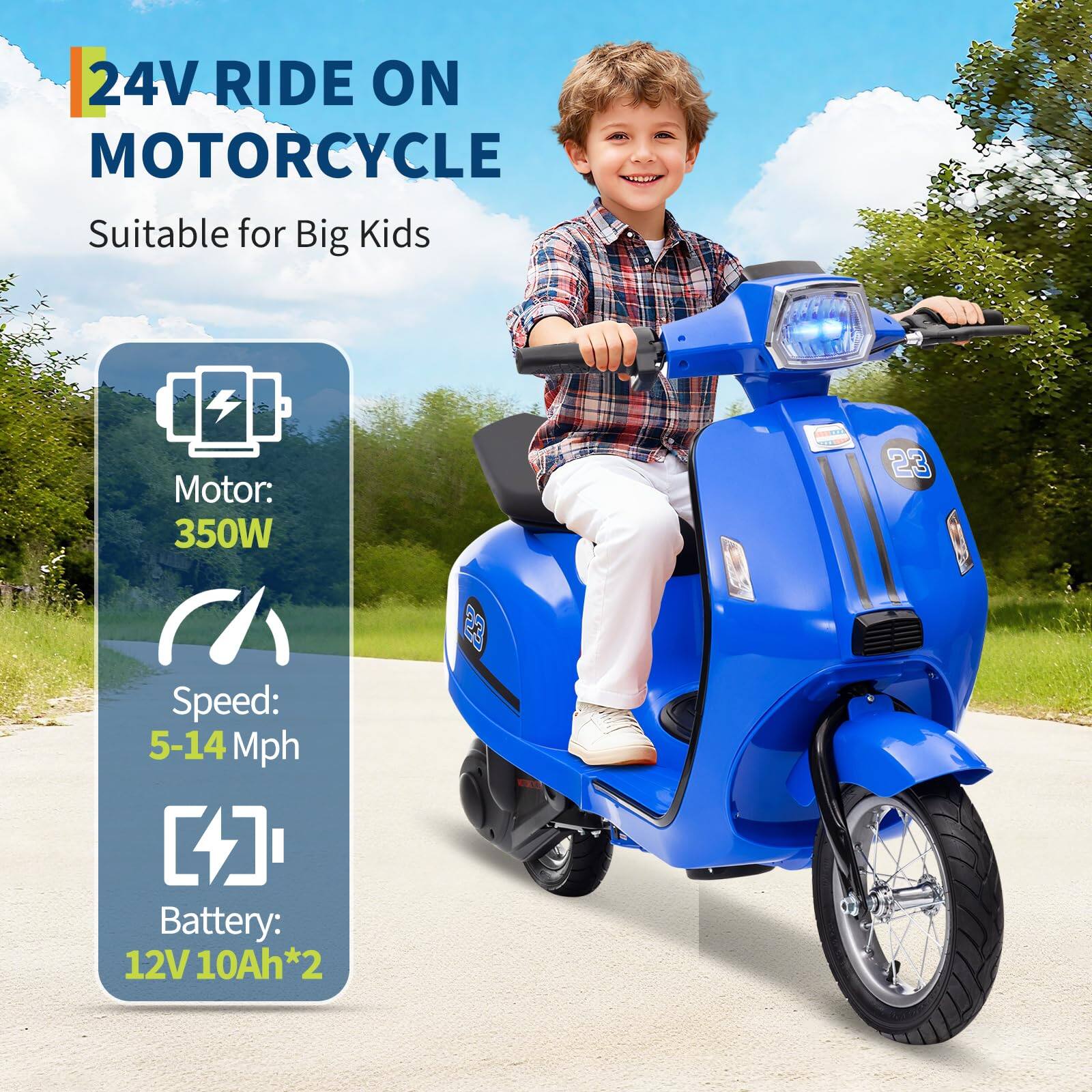 24V RIDE ON MOTORCYCLE  
Suitable for Big Kids  

Motor: 350W  
Speed: 5-14 Mph  
Battery: 12V 10Ah*2