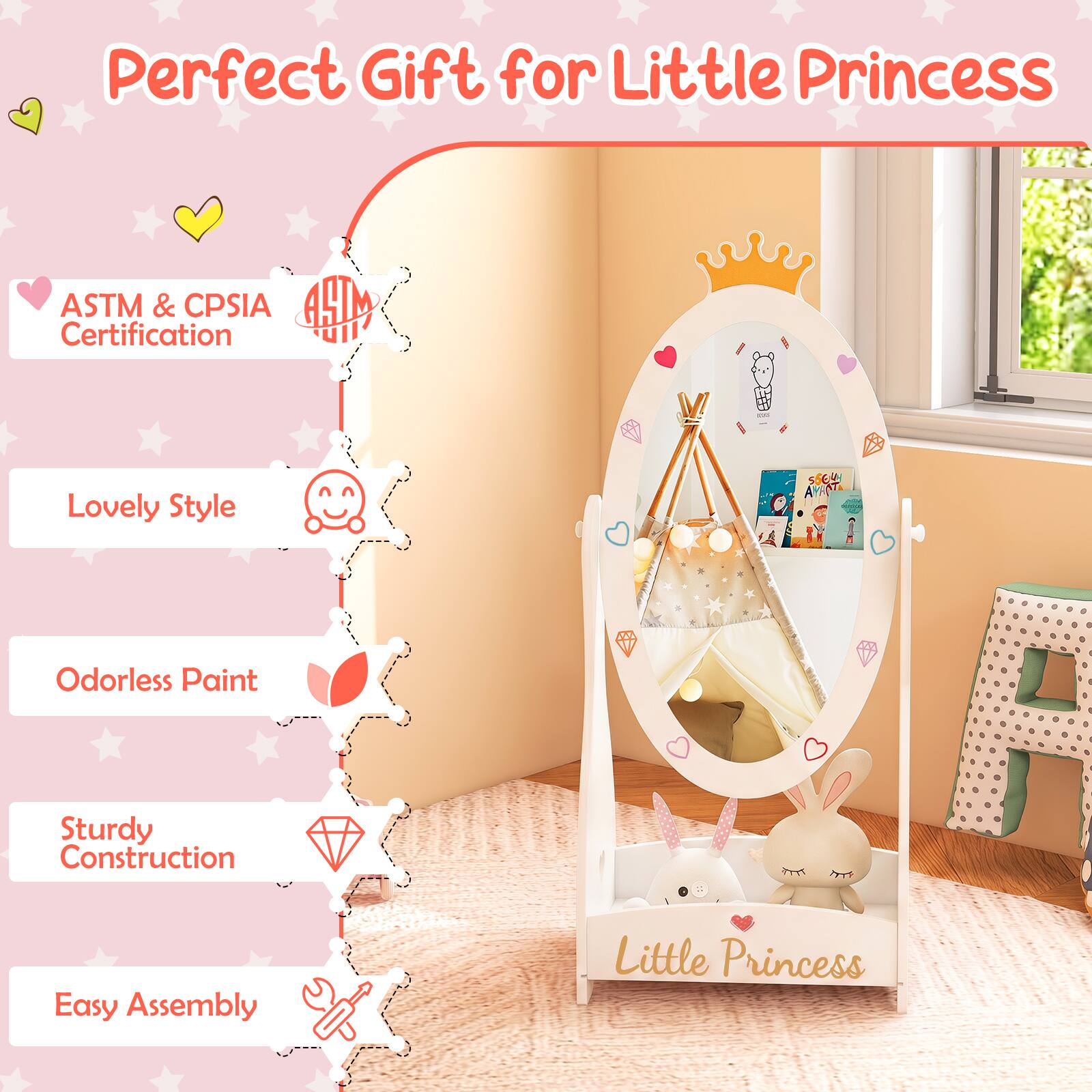 Perfect Gift for Little Princess

- ASTM & CPSIA Certification
- Lovely Style
- Odorless Paint
- Sturdy Construction
- Easy Assembly