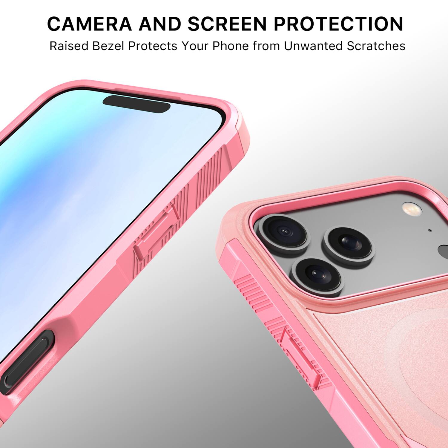 CAMERA AND SCREEN PROTECTION  
Raised Bezel Protects Your Phone from Unwanted Scratches