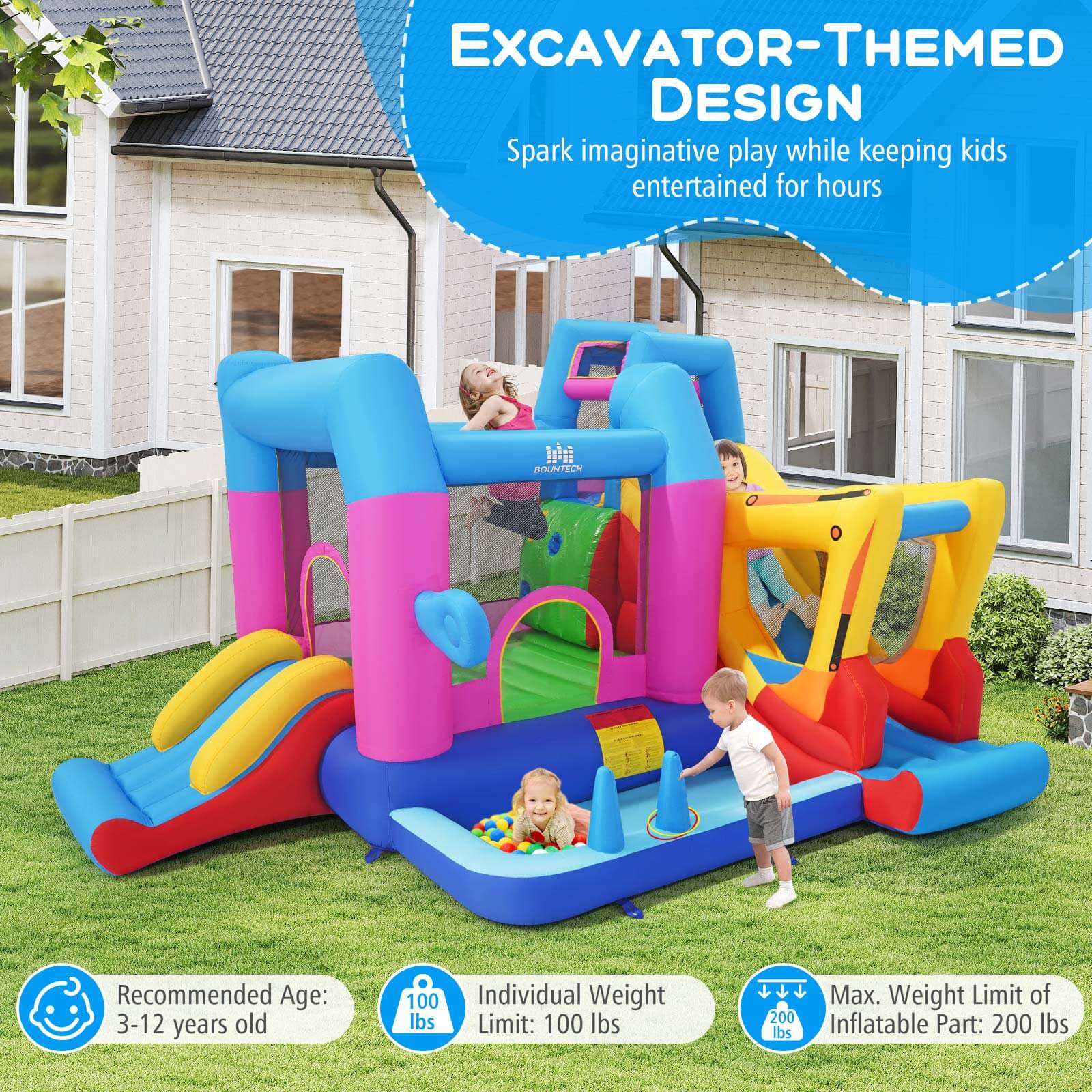 EXCAVATOR-THEMED DESIGN  
Spark imaginative play while keeping kids entertained for hours  

Recommended Age: 3-12 years old  

Individual Weight Limit: 100 lbs  

Max. Weight Limit of Inflatable Part: 200 lbs