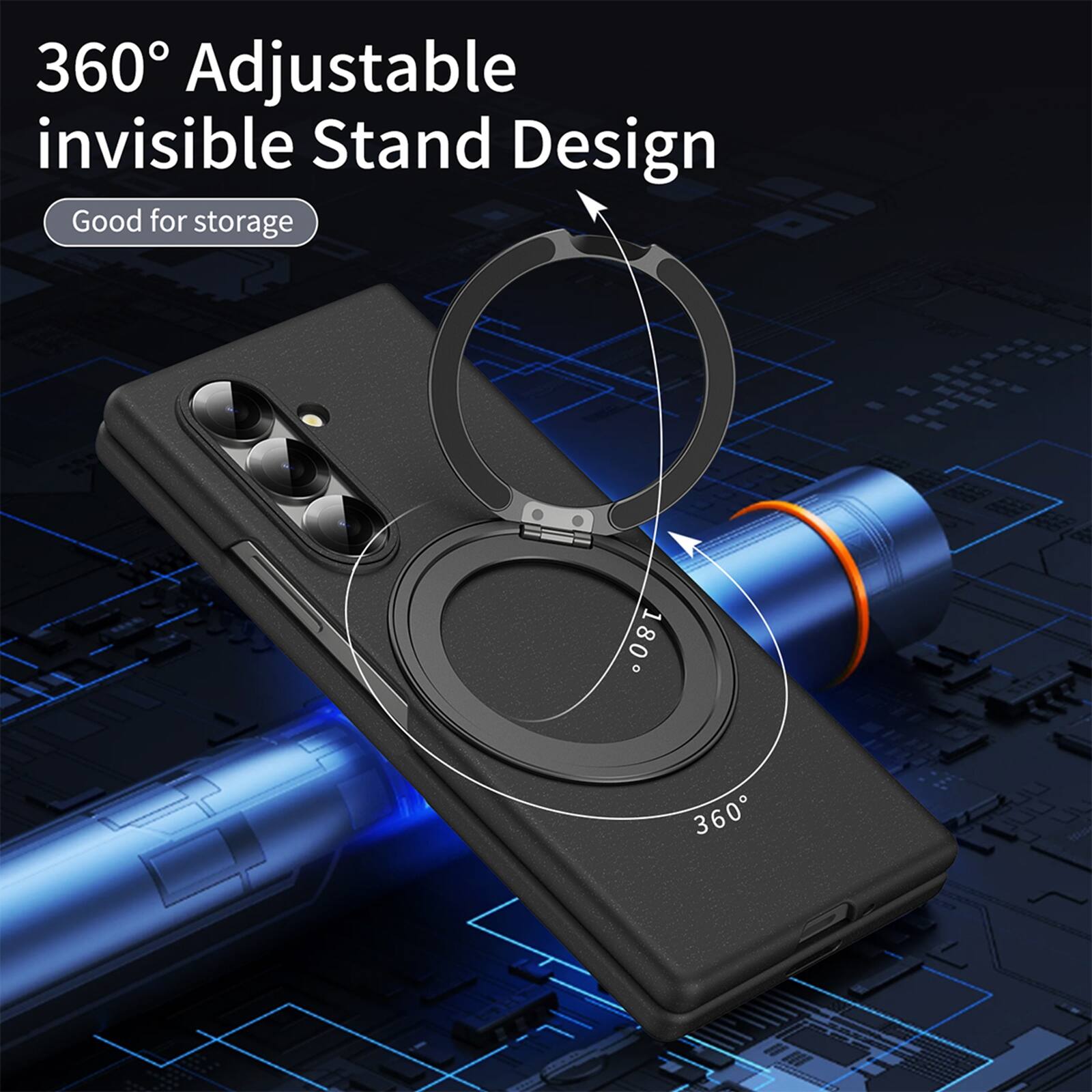 360° Adjustable invisible Stand Design  
Good for storage