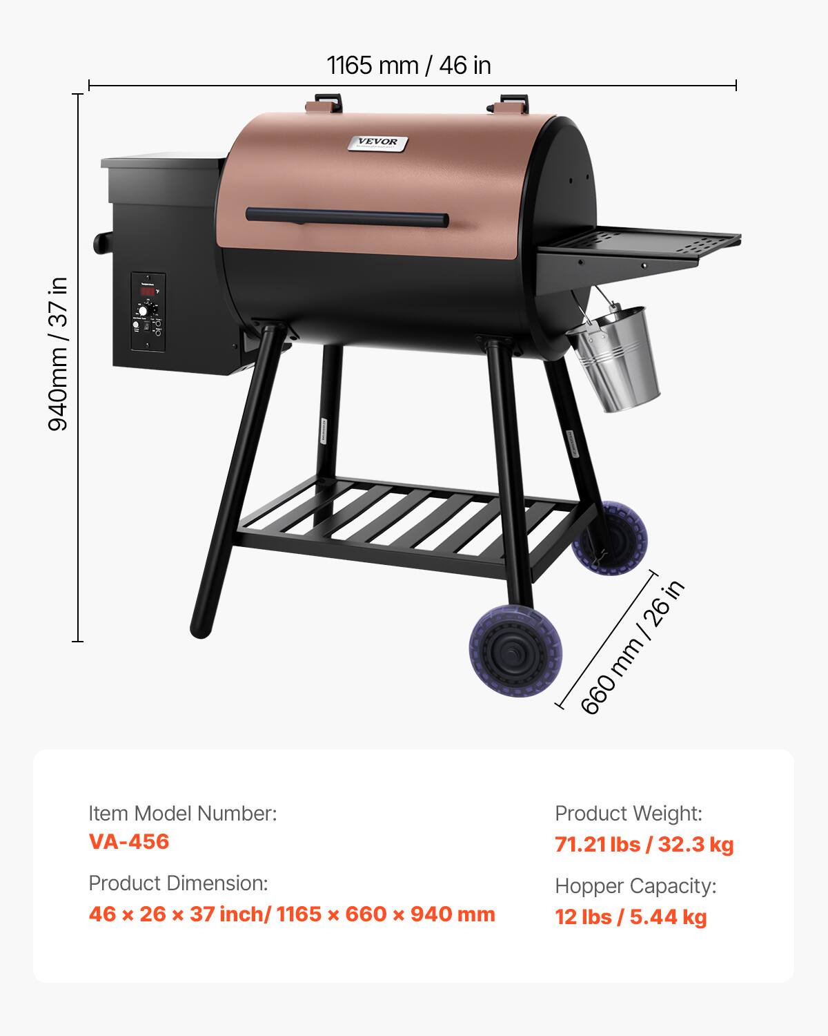 1165 mm / 46 in  
VEVOR  
940 mm / 37 in  
660 mm / 26 in  

Item Model Number: VA-456  
Product Weight: 71.21 lbs / 32.3 kg  
Product Dimension: 46 x 26 x 37 inch / 1165 x 660 x 940 mm  
Hopper Capacity: 12 lbs / 5.44 kg