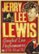Front Standard. Jerry Lee Lewis: Greatest Live Performances of the 50s, 60s, And 70s [DVD].