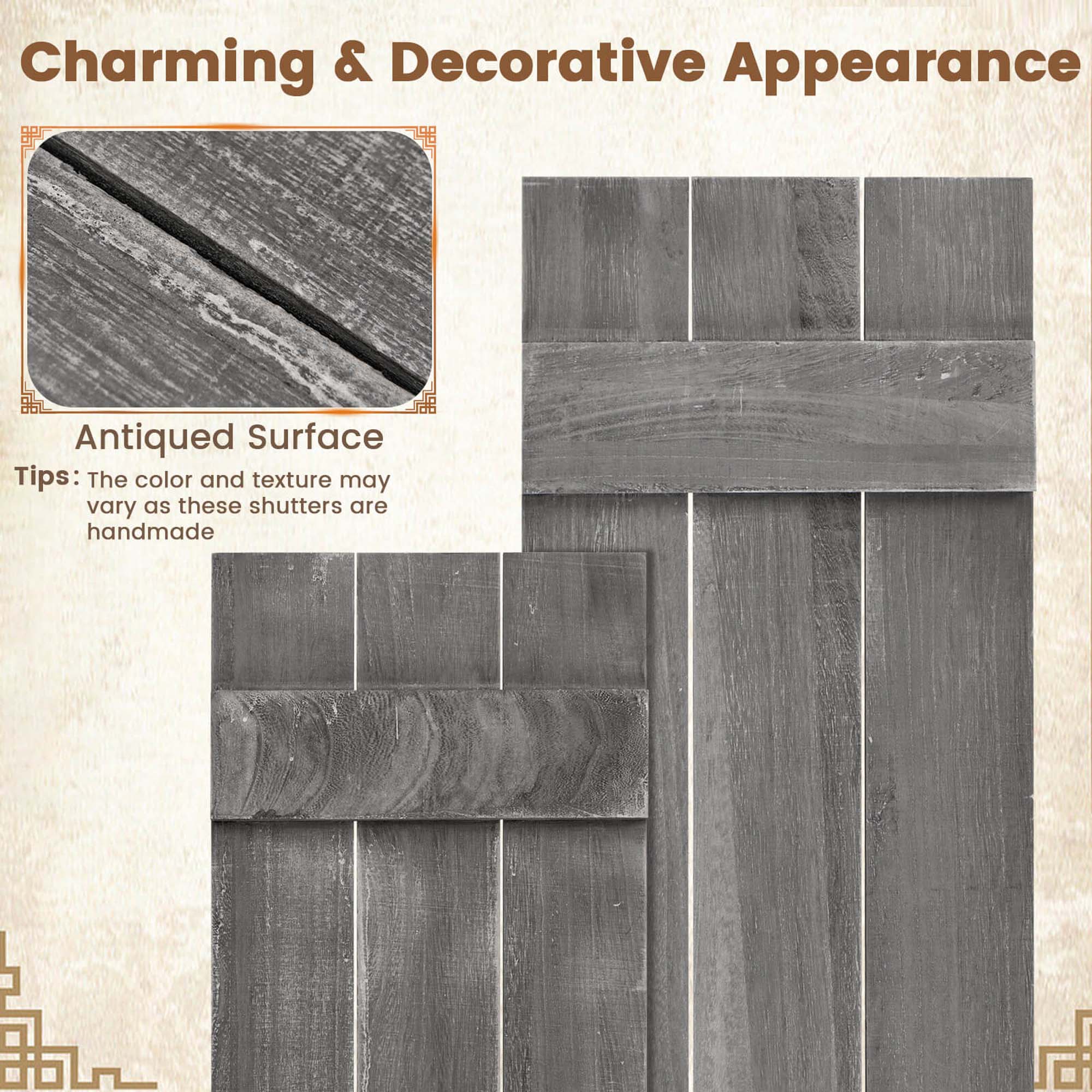 Charming & Decorative Appearance

Antiqued Surface

Tips: The color and texture may vary as these shutters are handmade