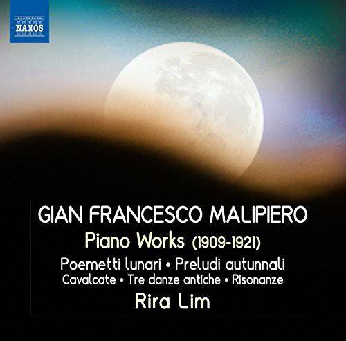 GIAN FRANCESCO MALIPIERO  
Piano Works (1909-1921)  
Poemetti lunari • Preludi autunnali  
Cavalcate • Tre danze antiche • Risonanze  
Rira Lim