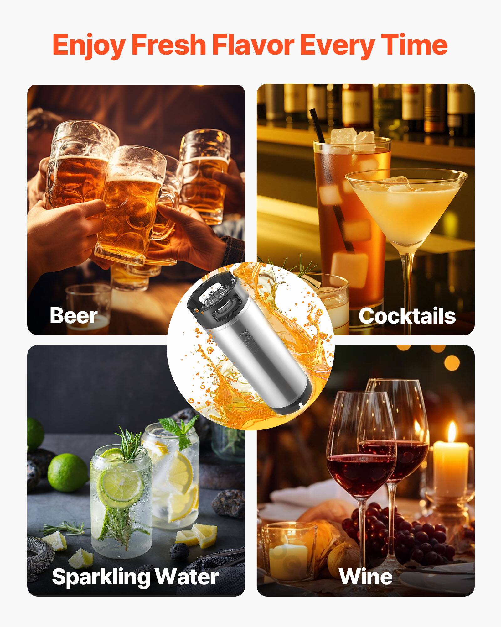 Enjoy Fresh Flavor Every Time

Beer  
Cocktails  
Sparkling Water  
Wine