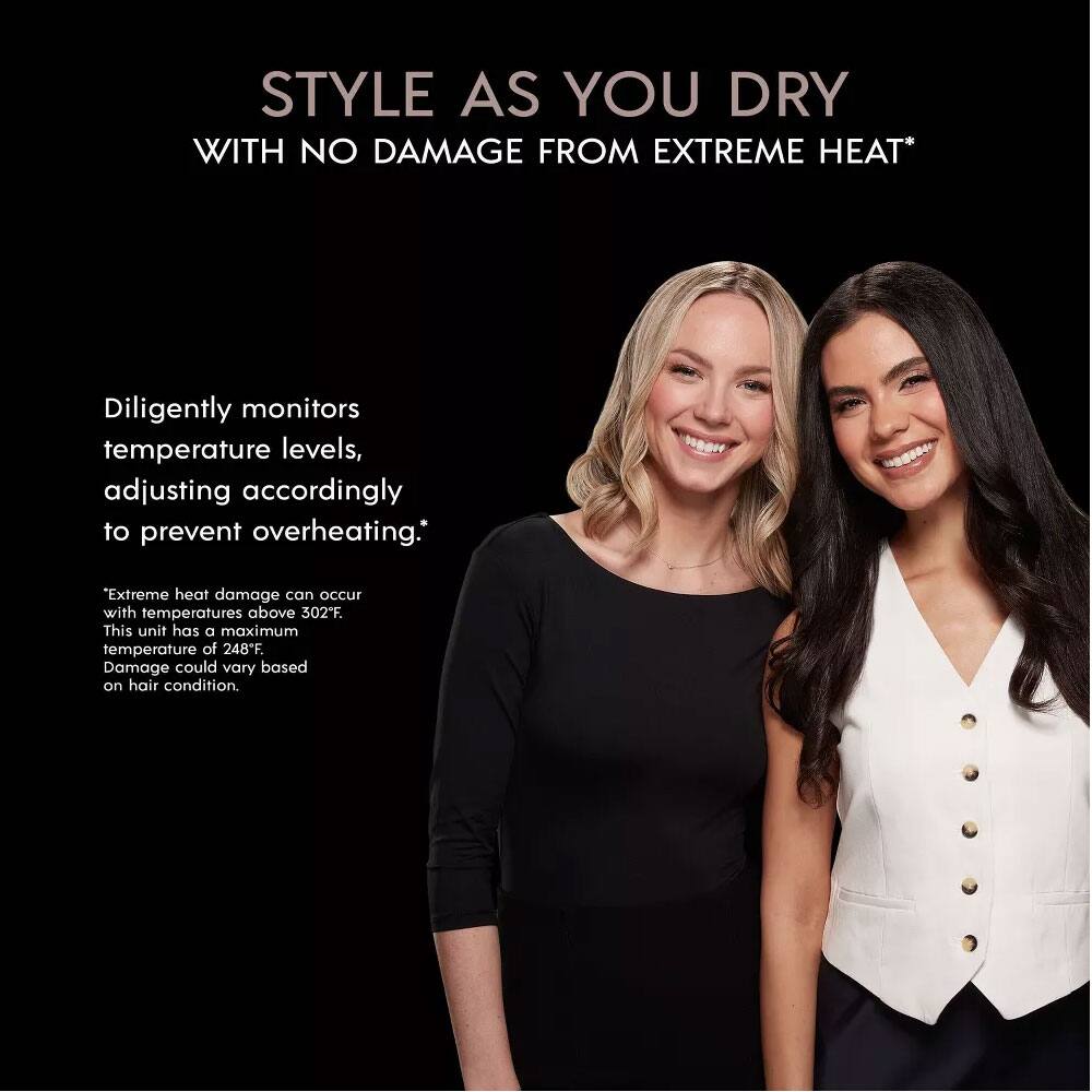 STYLE AS YOU DRY WITH NO DAMAGE FROM EXTREME HEAT*

Diligently monitors temperature levels, adjusting accordingly to prevent overheating.*

*Extreme heat damage can occur with temperatures above 302°F. This unit has a maximum temperature of 248°F. Damage could vary based on hair condition.