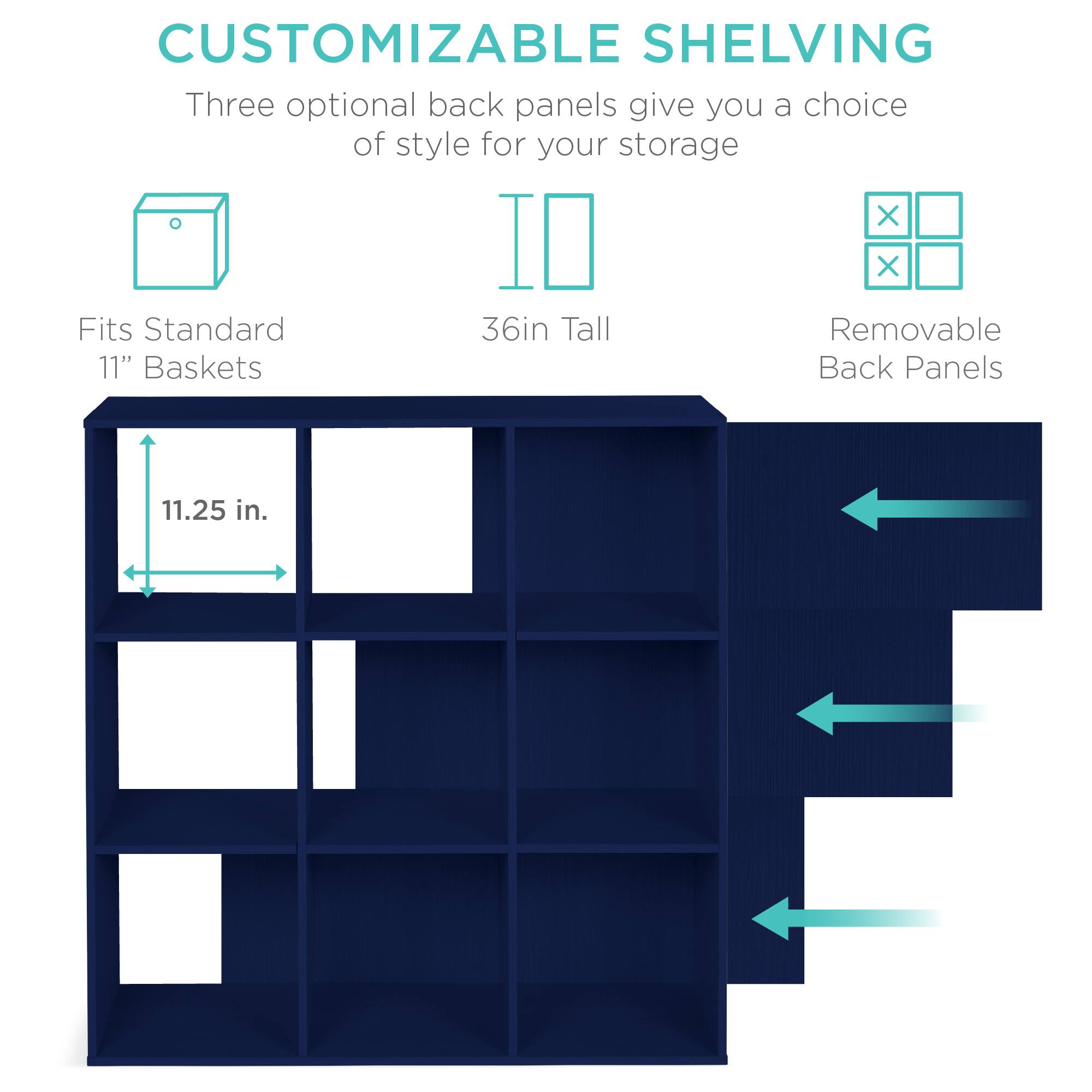 CUSTOMIZABLE SHELVING

Three optional back panels give you a choice of style for your storage.

- Fits Standard 11" Baskets
- 36in Tall
- Removable Back Panels

11.25 in.