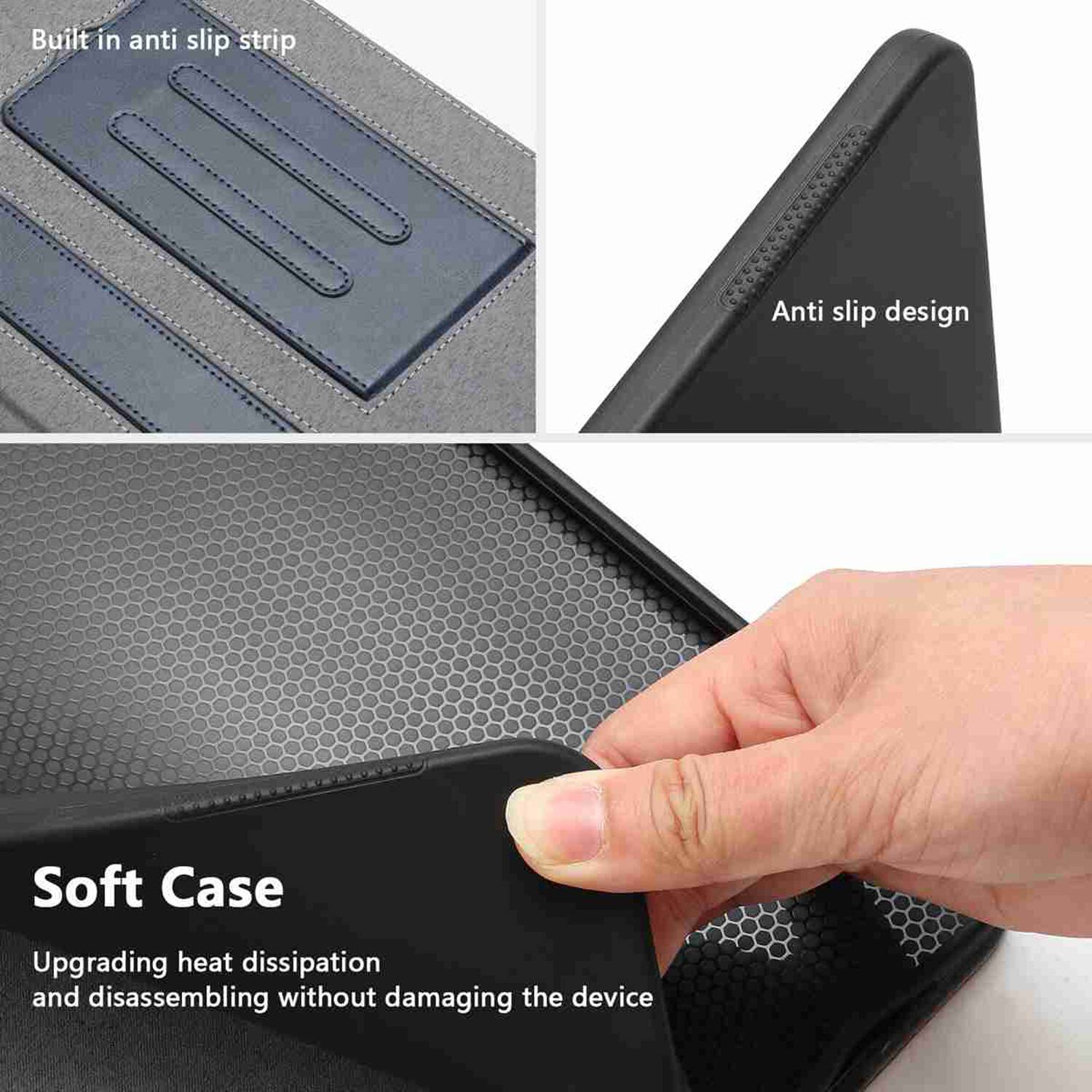Built in anti slip strip  
Anti slip design  
Soft Case  
Upgrading heat dissipation and disassembling without damaging the device