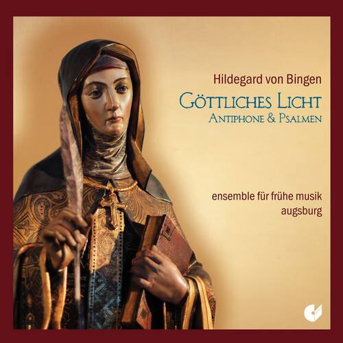 Hildegard von Bingen  
GÖTTLICHES LICHT  
ANTIPHON & PSALMEN  

ensemble für frühe musik  
augsburg