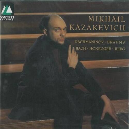 CONIFER CLASSICS  
MIKHAIL KAZAKEVICH  
RACHMANINOV • BRAHMS  
BACH • HONEGGER • BERG