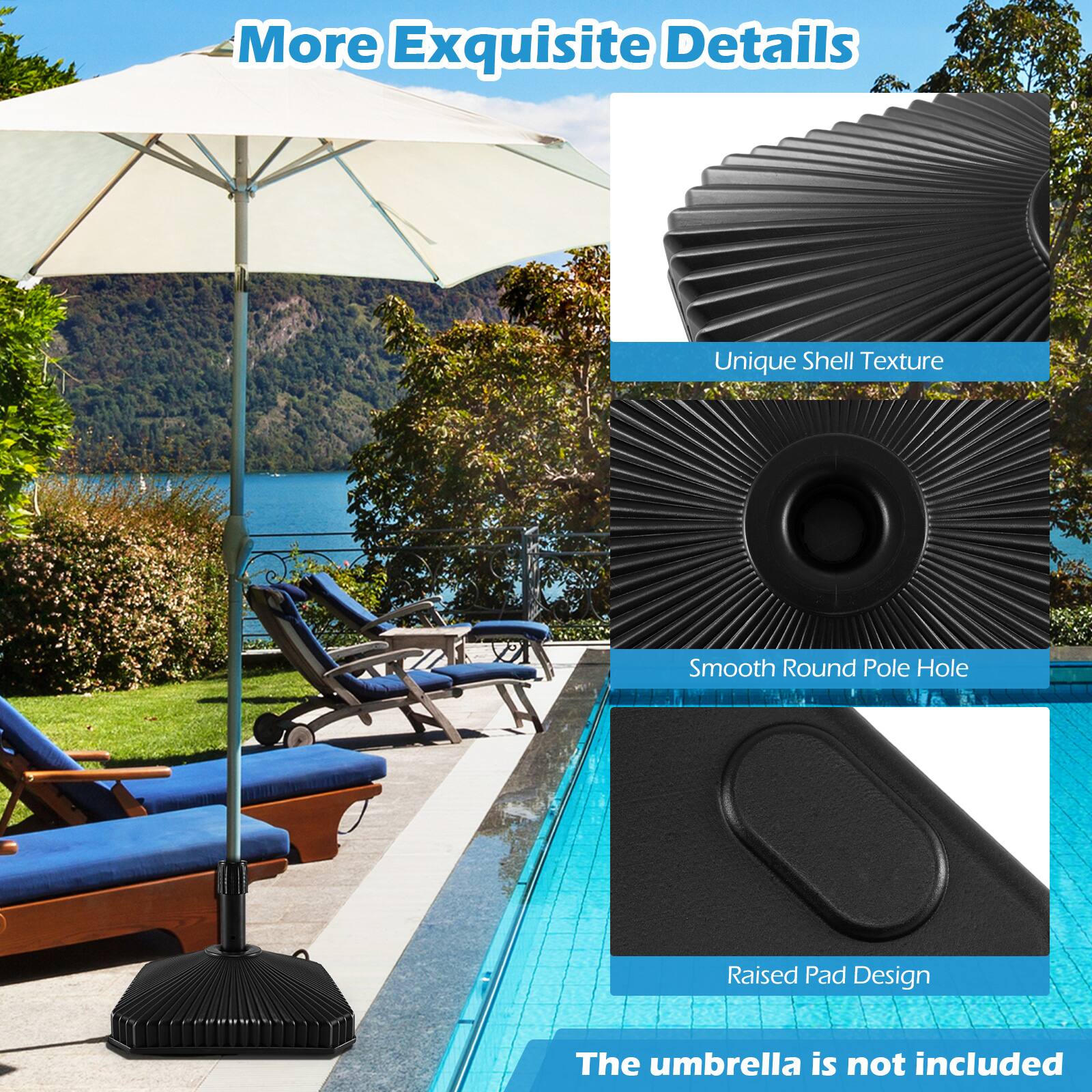 More Exquisite Details

- Unique Shell Texture
- Smooth Round Pole Hole
- Raised Pad Design

The umbrella is not included