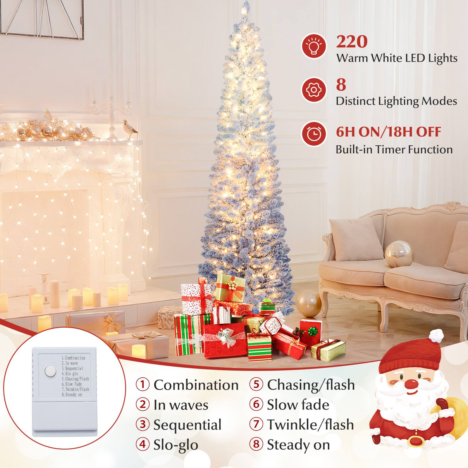 220 Warm White LED Lights  
8 Distinct Lighting Modes  
6H ON/18H OFF Built-in Timer Function  

1. Combination  
2. In waves  
3. Sequential  
4. Slo-glo  
5. Chasing/flash  
6. Slow fade  
7. Twinkle/flash  
8. Steady on