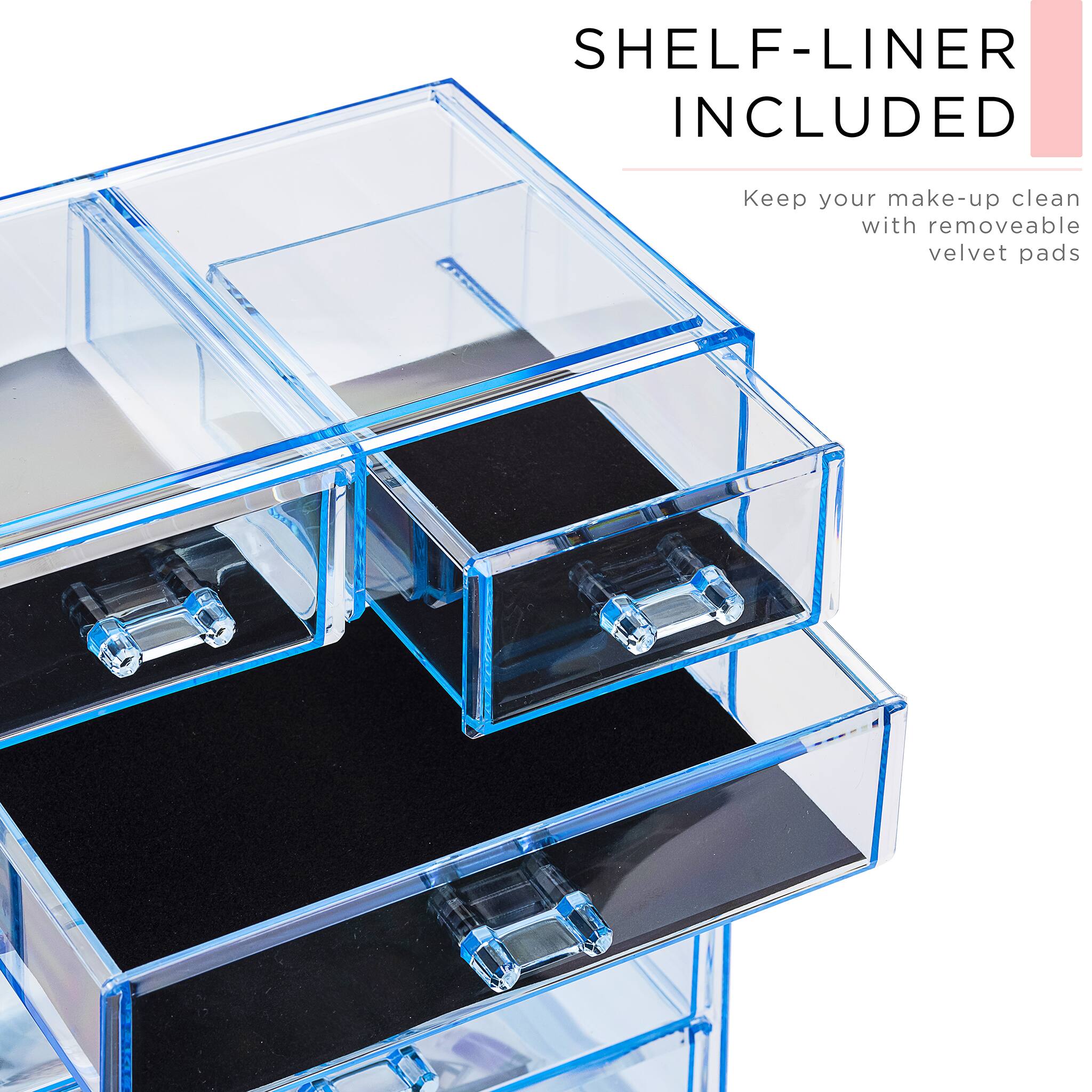 SHELF-LINER INCLUDED  
Keep your make-up clean with removable velvet pads