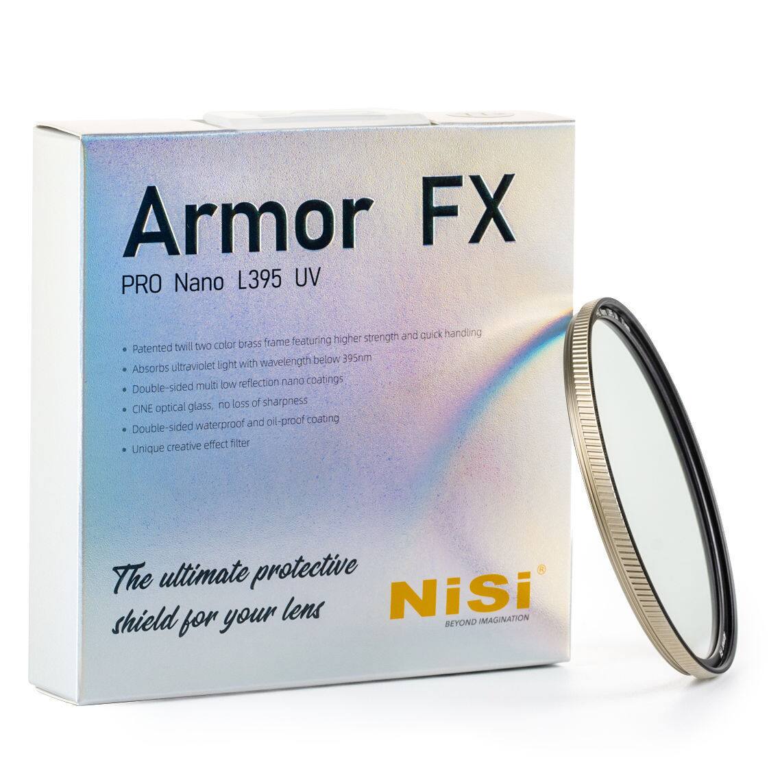 Armor FX PRO Nano L395 UV

- Patented twill two color brass frame featuring higher strength and quick handling
- Absorbs ultraviolet light with wavelength below 395nm
- Double-sided multi low reflection nano coatings
- CINE optical glass, no loss of sharpness
- Double-sided waterproof and oil-proof coating
- Unique creative effect filter

The ultimate protective shield for your lens

Nisi
BEYOND IMAGINATION