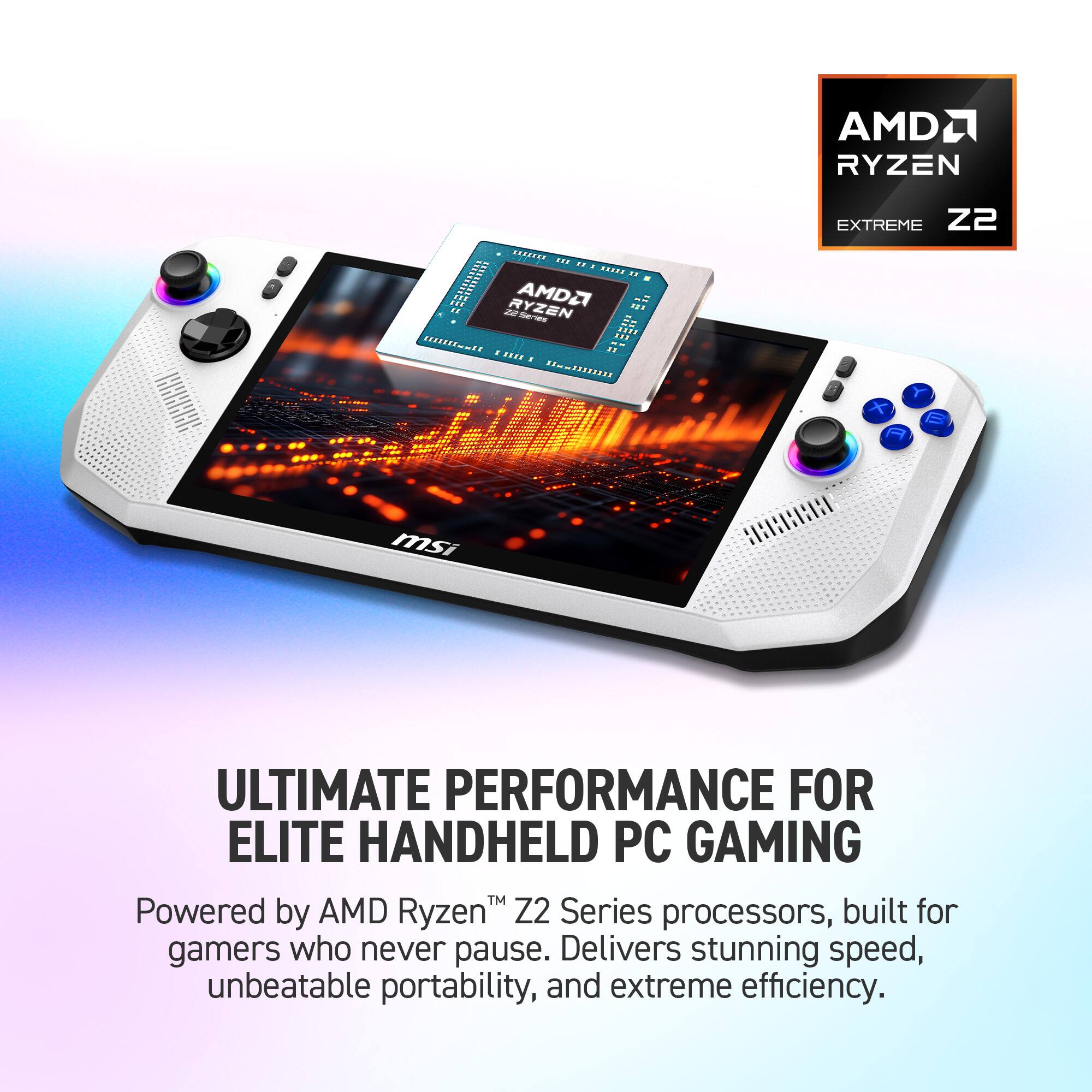 AMD RYZEN aaa0008 aUr 12012 12 RYZEN AMD2 1. -- -i - - z- - ..T. ..0 0220 D. ..... .rr..aane EXTREME Z2 1 msi ULTIMATE PERFORMANCE FOR ELITE HANDHELD PC GAMING TM

Powered by AMD Ryzen Z2 Series processors, built for gamers who never pause. Delivers stunning speed, unbeatable portability, and extreme efficiency.