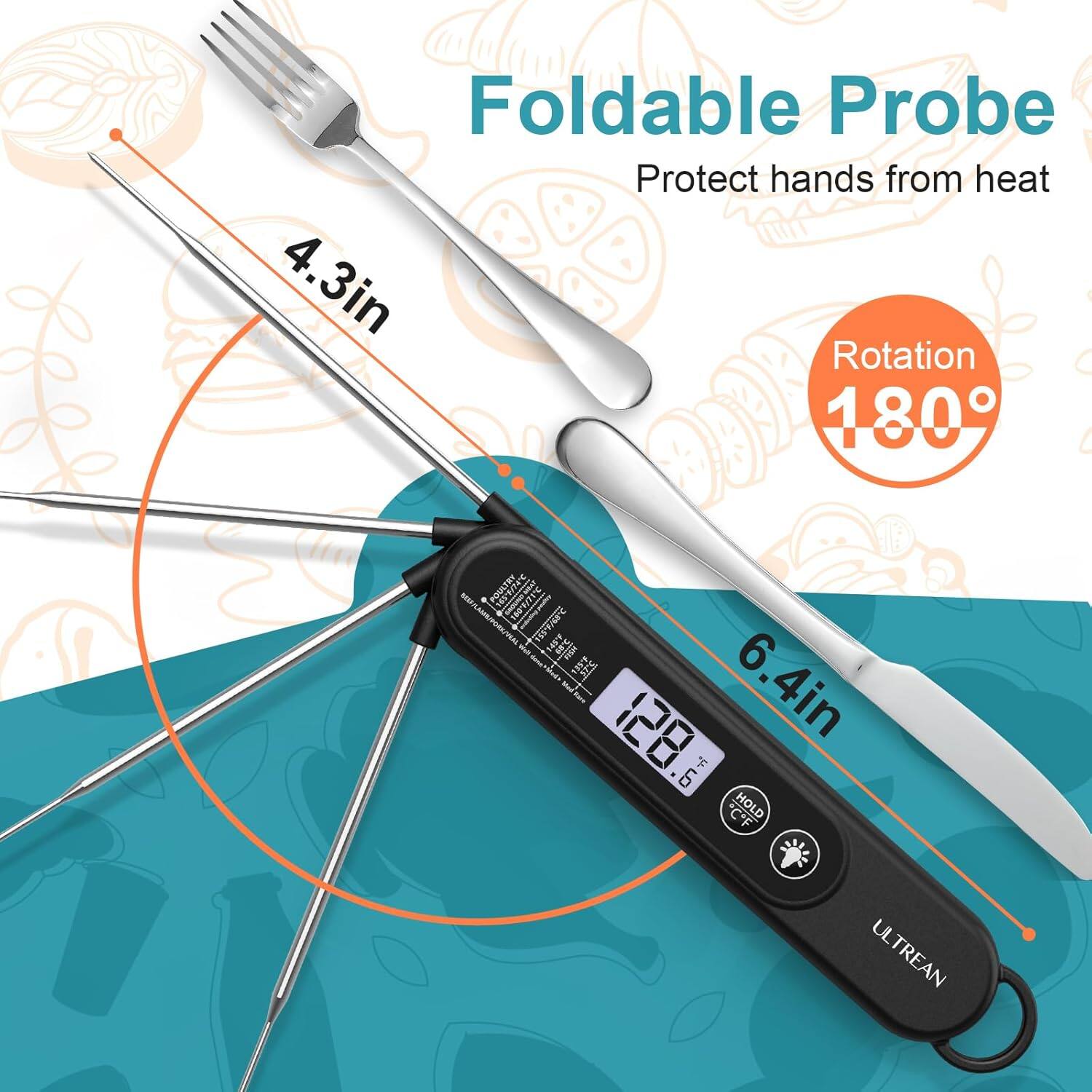 Foldable Probe
Protect hands from heat
4.3in
Rotation 180°
6.4in
HOLD
ULTRA N