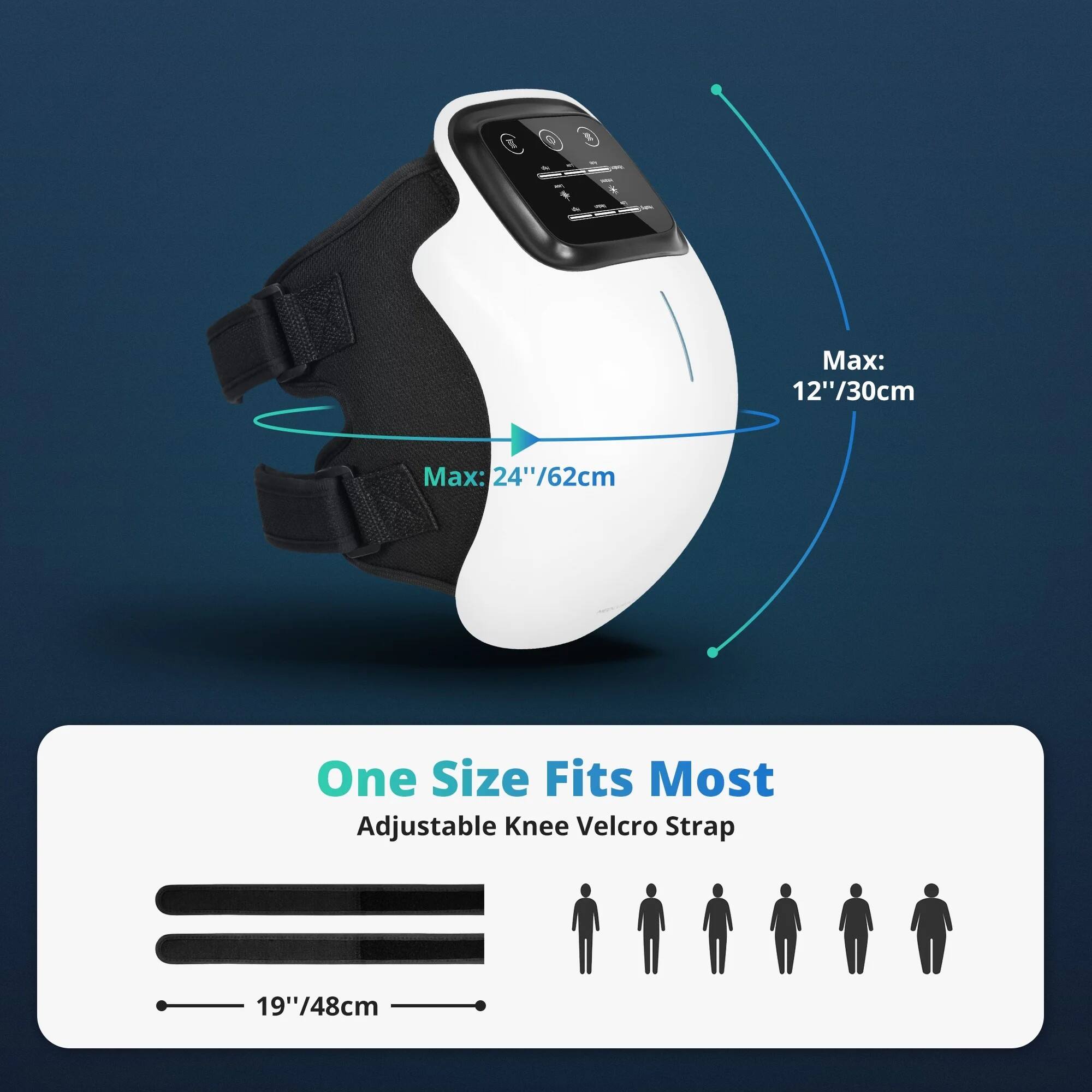 - Max: 12" / 30cm
- Max: 24" / 62cm

One Size Fits Most  
Adjustable Knee Velcro Strap  
19" / 48cm