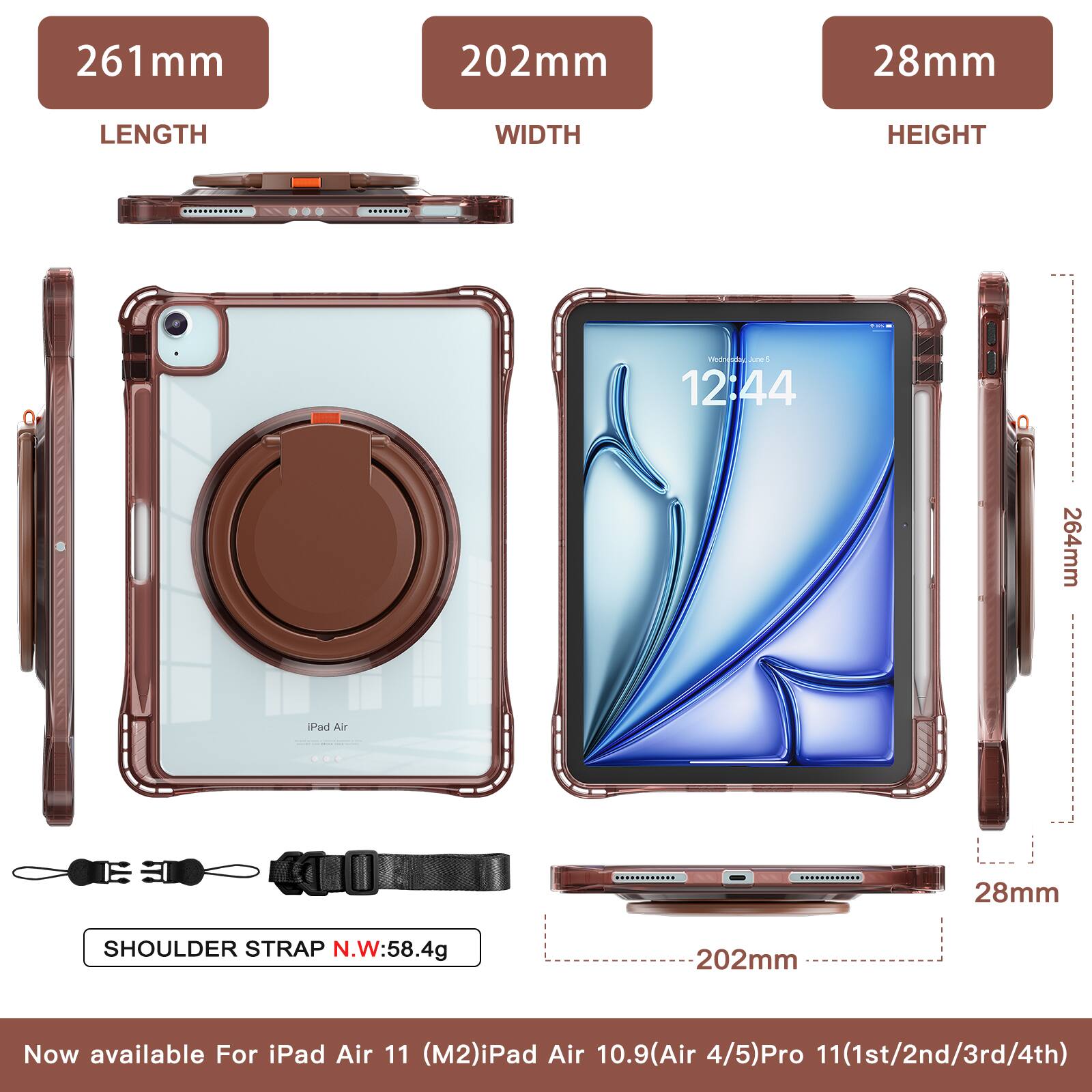 261mm 202mm 28mm  
LENGTH WIDTH HEIGHT  

SHOULDER STRAP N.W: 58.4g  

Now available For iPad Air 11 (M2) iPad Air 10.9 (Air 4/5) Pro 11 (1st/2nd/3rd/4th)