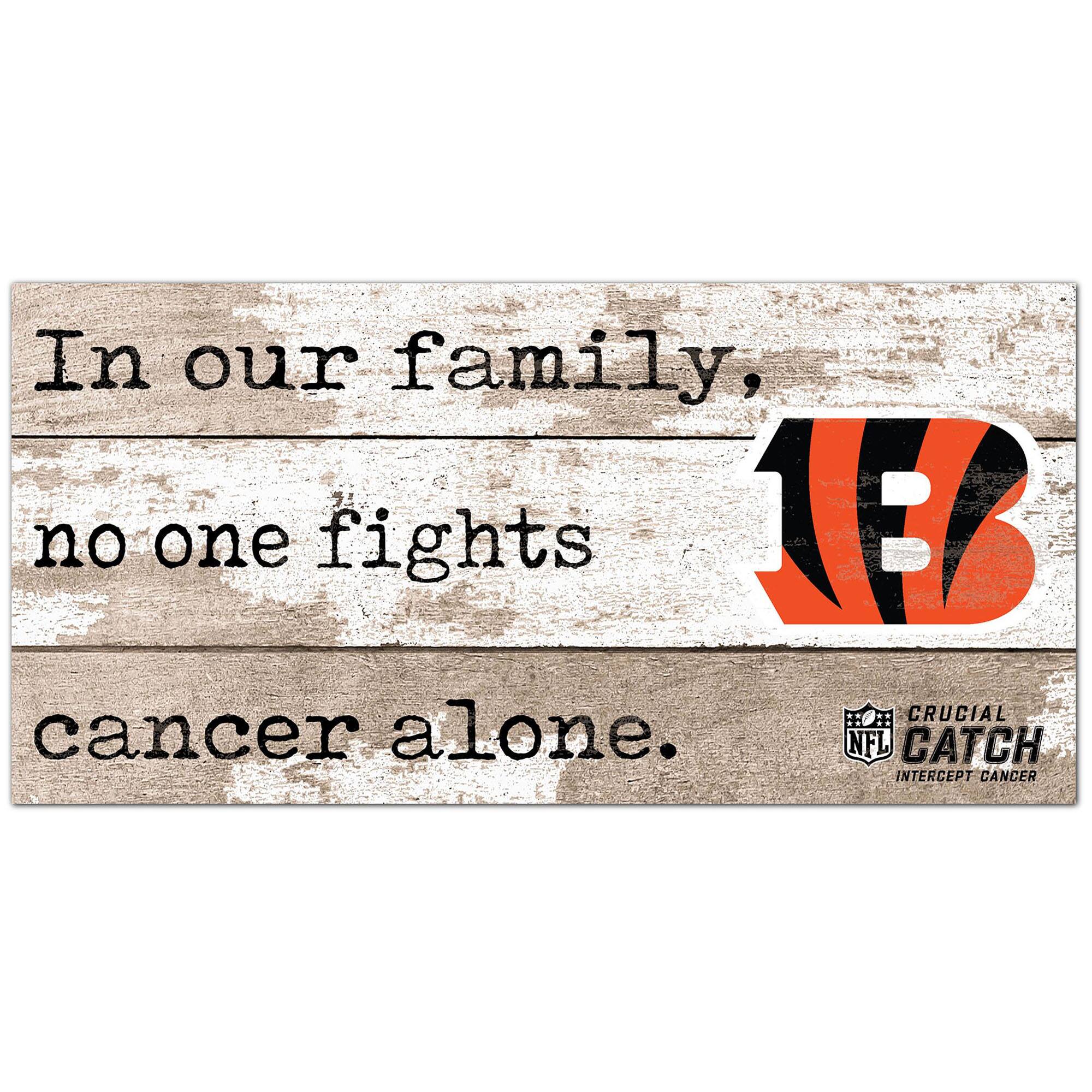 Cincinnati Bengals NFL Crucial Catch 6'' x 12'' In Our Family No One Fights Cancer Alone Sign