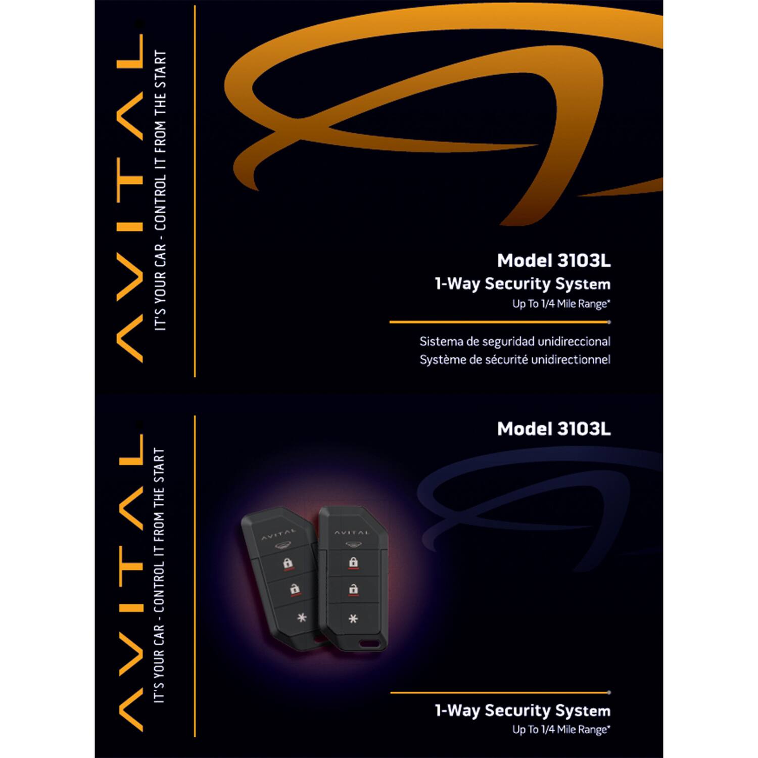 Sure, here is the corrected and grouped text from the image:

---

**AVITAL**

**IT'S YOUR CAR CONTROL FROM THE START**

**Model 3103L**

**1-Way Security System**

**Up To 1/4 Mile Range**

**Sistema de seguridad unidireccional**

**Système de sécurité unidirectionnel**

---

**Model 3103L**

**1-Way Security System**

**Up To 1/4 Mile Range**