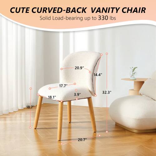 CUTE CURVED-BACK VANITY CHAIR  
Solid Load-bearing up to 330 lbs  
20.9" 14.4" 17.7" 18.1" 3.9" 32.3" 18.7" 20.7"