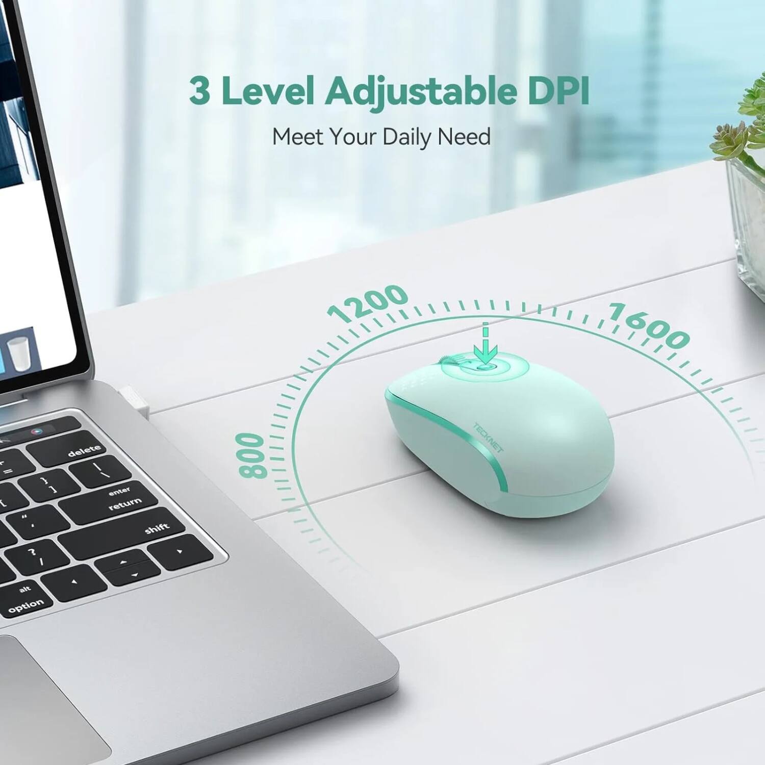 3 Level Adjustable DPI  
Meet Your Daily Need  

1200  
800  
1600  

TECKNET