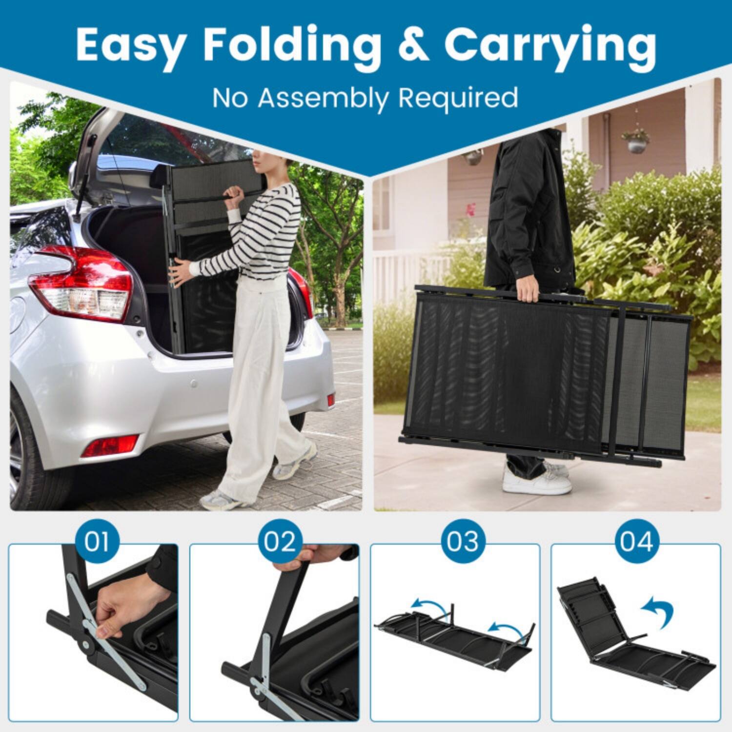 Easy Folding & Carrying  
No Assembly Required  

01  
02  
03  
04