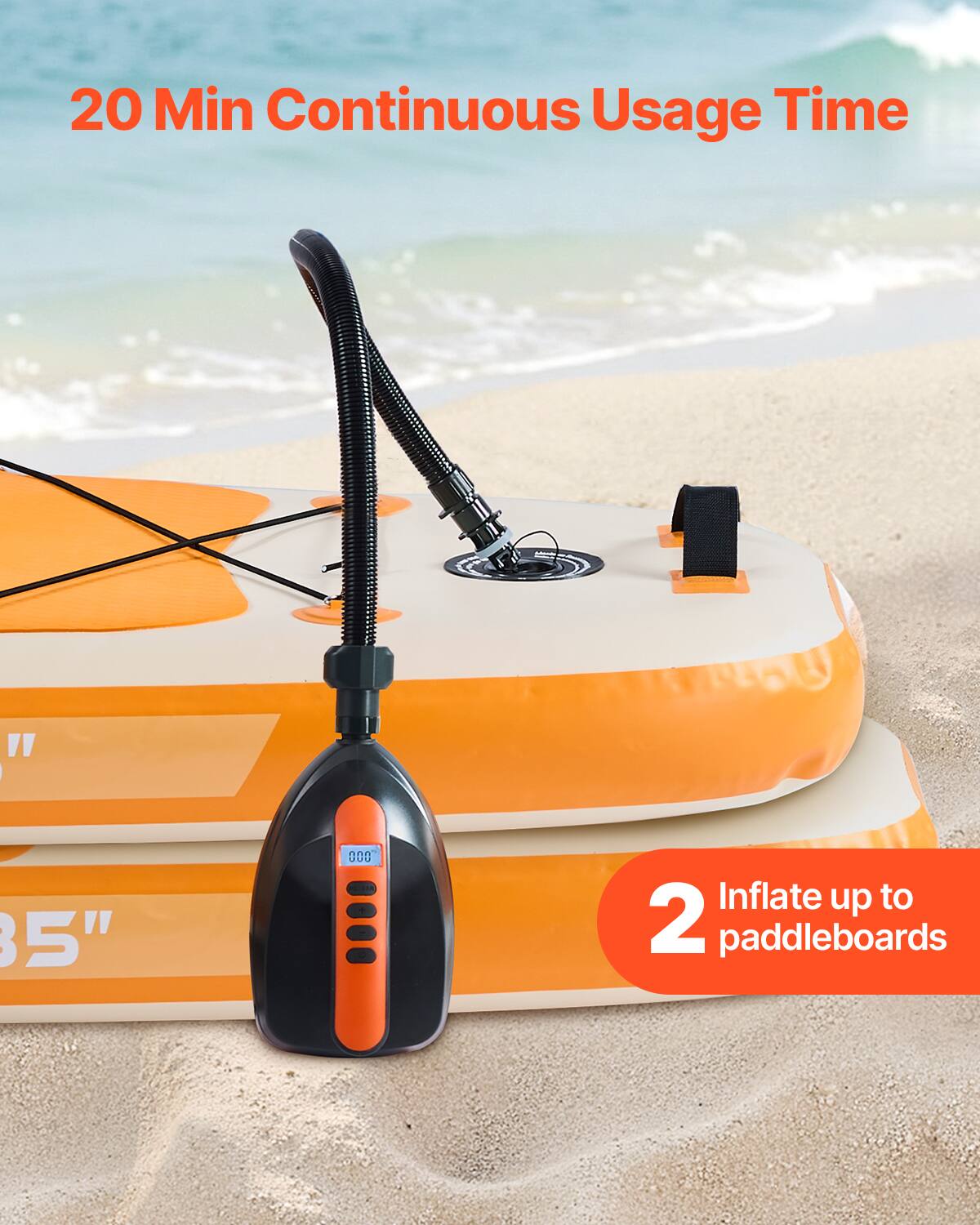 20 Min Continuous Usage Time

Inflate up to 2 paddleboards