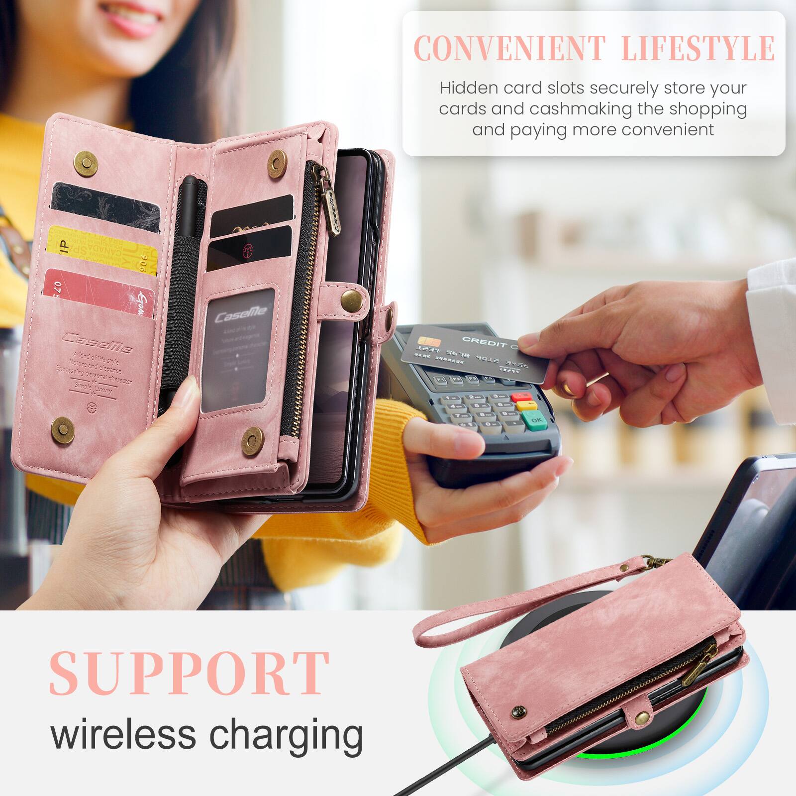 CONVENIENT LIFESTYLE  
Hidden card slots securely store your cards and cash, making the shopping and paying more convenient

IP CANADA SP 9a5 075

COSONE NT - 0

COVE Caselile

CREDIT C

2 HCE 44 TS T20 A 1

SUPPORT wireless charging