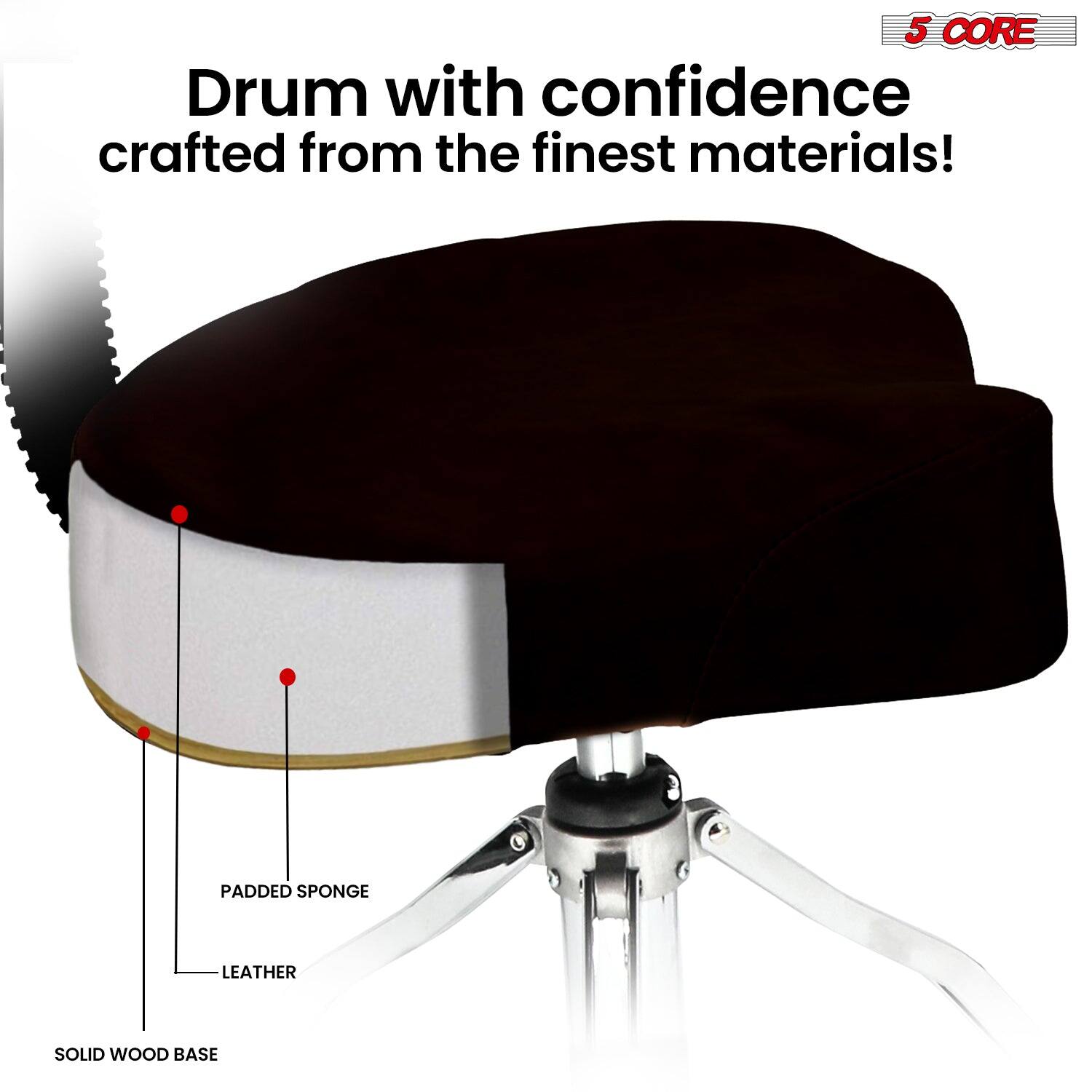 5 CORE

Drum with confidence crafted from the finest materials!

- PADDED SPONGE
- LEATHER
- SOLID WOOD BASE
