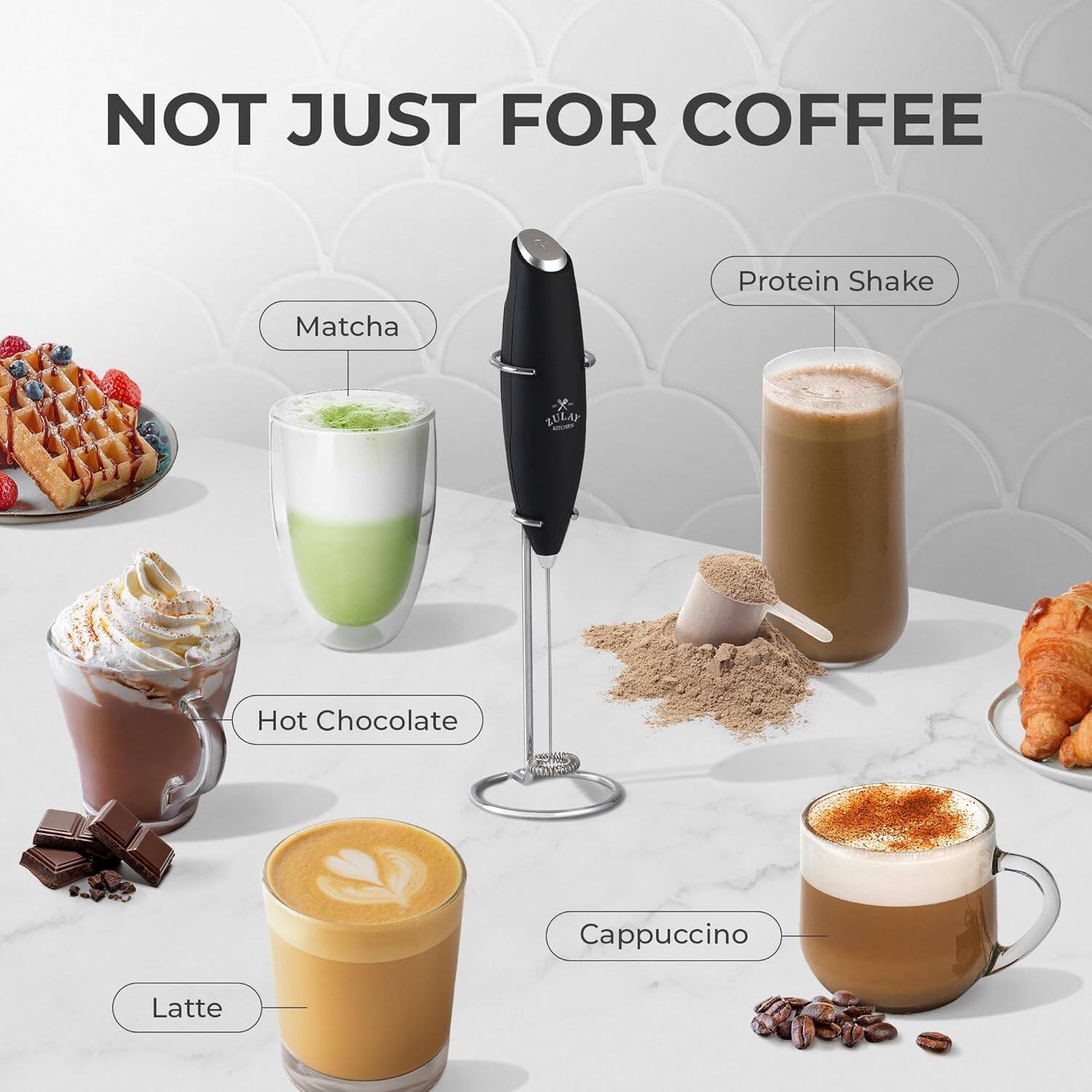 NOT JUST FOR COFFEE

- Matcha
- Protein Shake
- Hot Chocolate
- Latte
- Cappuccino