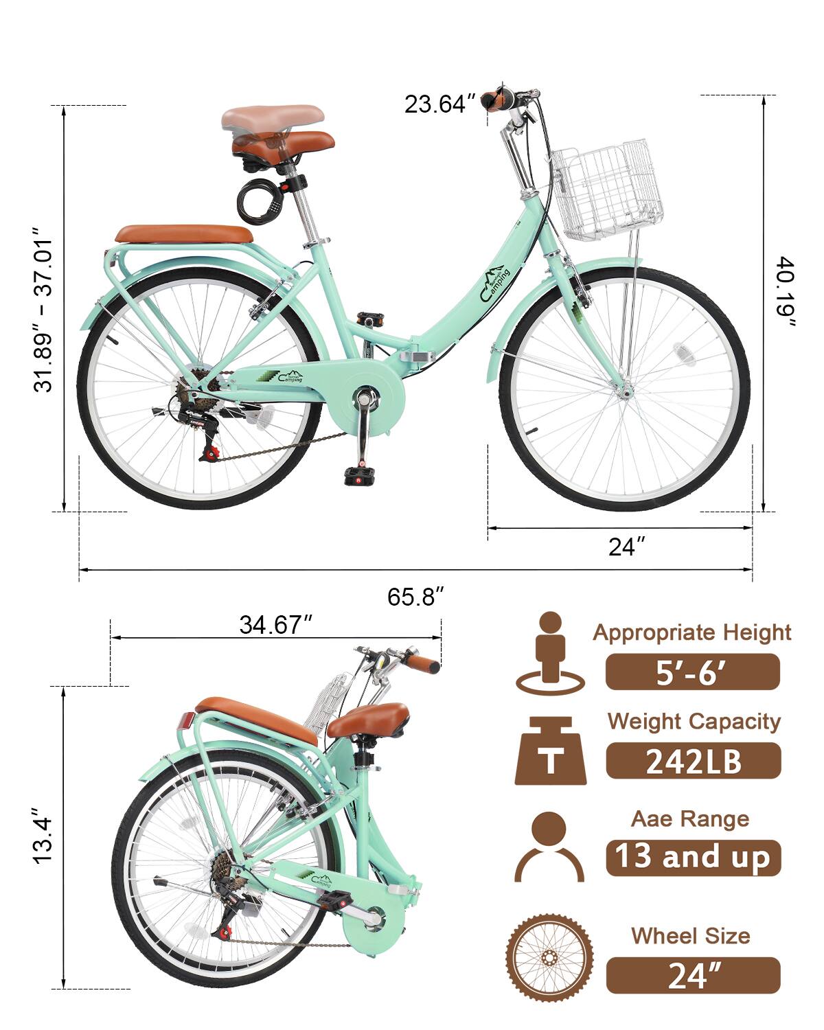 31.89" - 37.01"  
23.64"  
40.19"  
34.67"  
65.8"  
13.4"  
Appropriate Height 5'-6'  
Weight Capacity 242LB  
Age Range 13 and up  
Wheel Size 24"