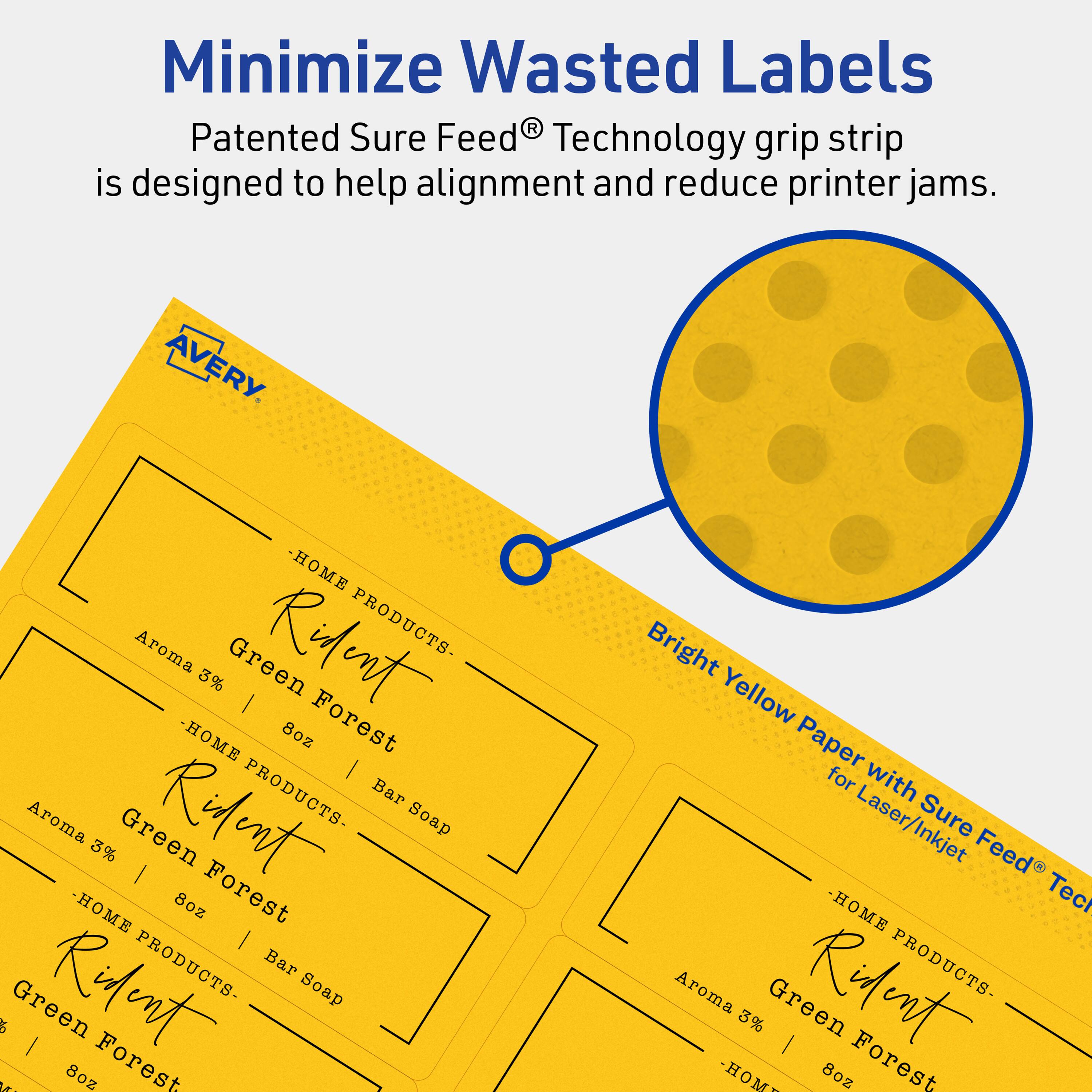 Minimize Wasted Labels

Patented Sure Feed® Technology grip strip is designed to help alignment and reduce printer jams.

AVERY

Bright Yellow Paper with Sure Feed® Technology for Laser/Inkjet

-HOME PRODUCTS-
Aroma 3% Green Forest | 8oz Bar Soap

-HOME PRODUCTS-
Aroma 3% Green Forest | 8oz Bar Soap

-HOME PRODUCTS-
Aroma 3% Green Forest | 8oz Bar Soap