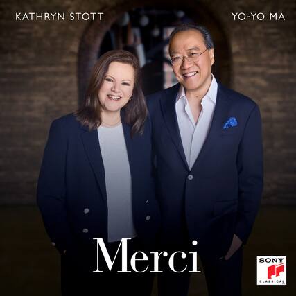 KATHRYN STOTT
YO-YO MA
Merci
SONY CLASSICAL
