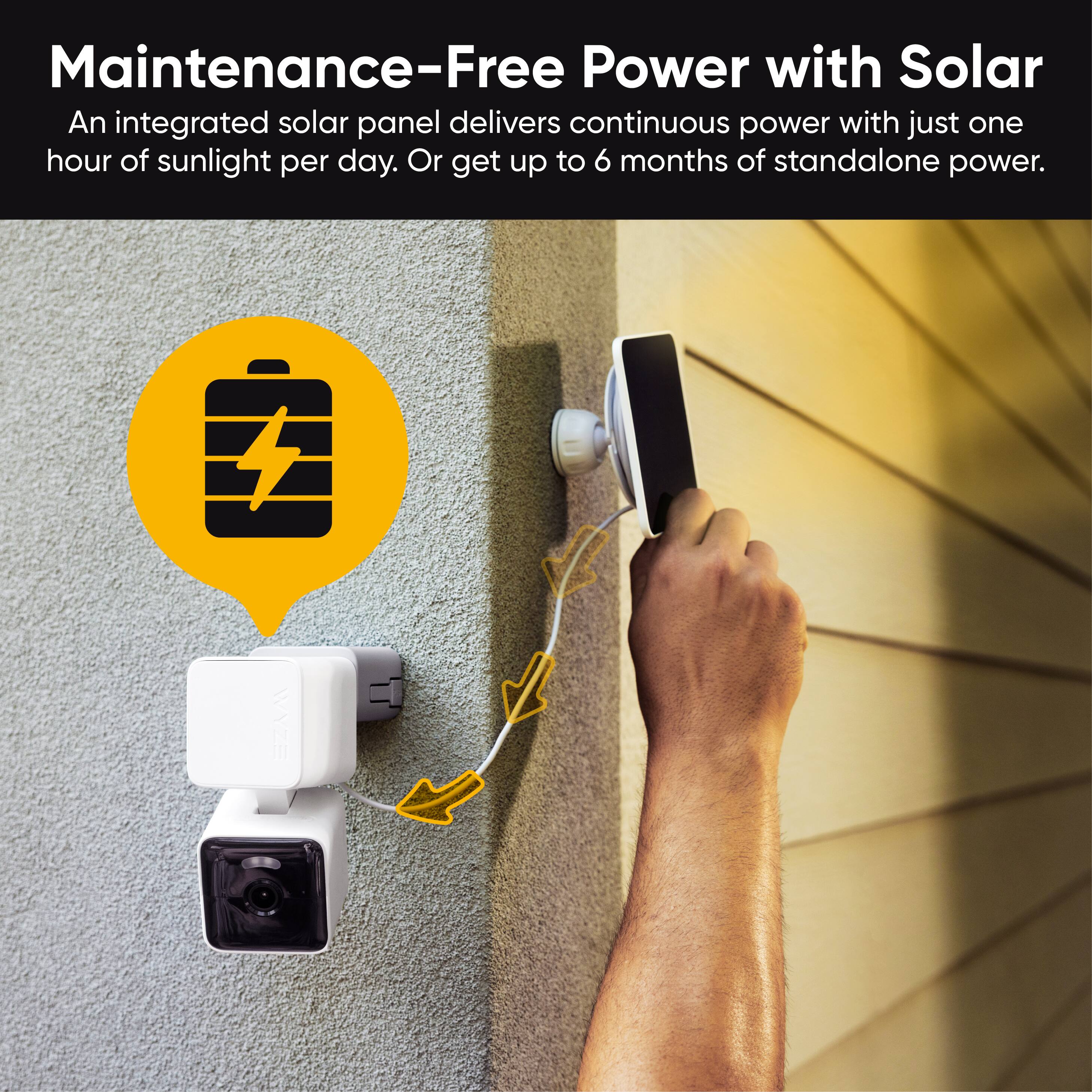 Maintenance-Free Power with Solar  
An integrated solar panel delivers continuous power with just one hour of sunlight per day. Or get up to 6 months of standalone power.