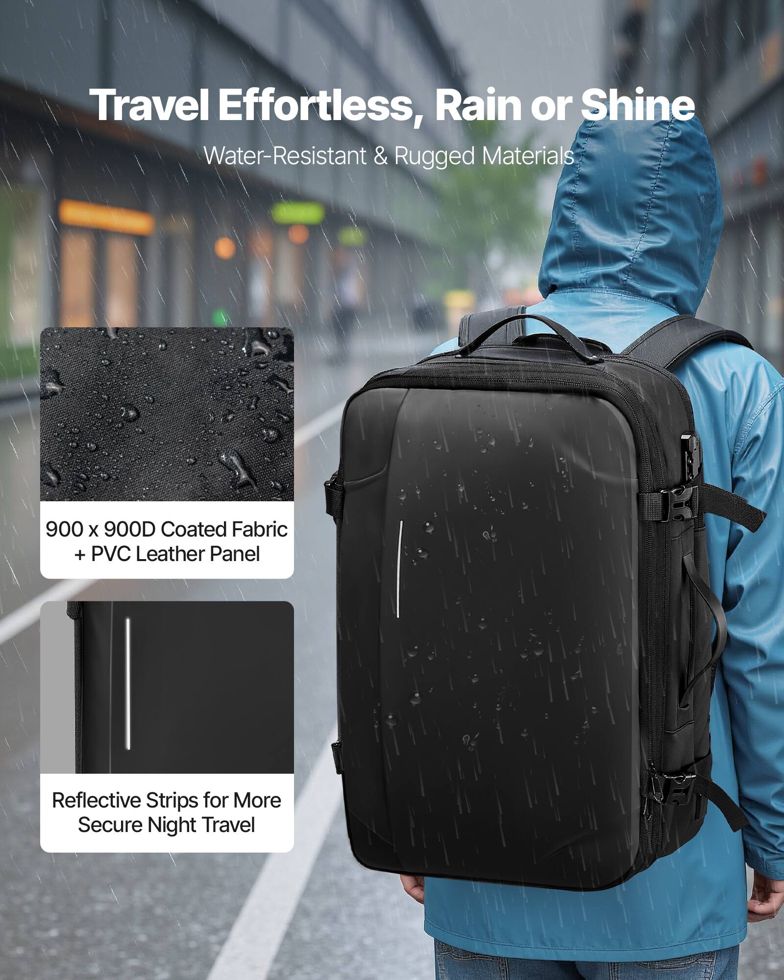 Travel Effortless, Rain or Shine  
Water-Resistant & Rugged Materials  

900 x 900D Coated Fabric + PVC Leather Panel  

Reflective Strips for More Secure Night Travel
