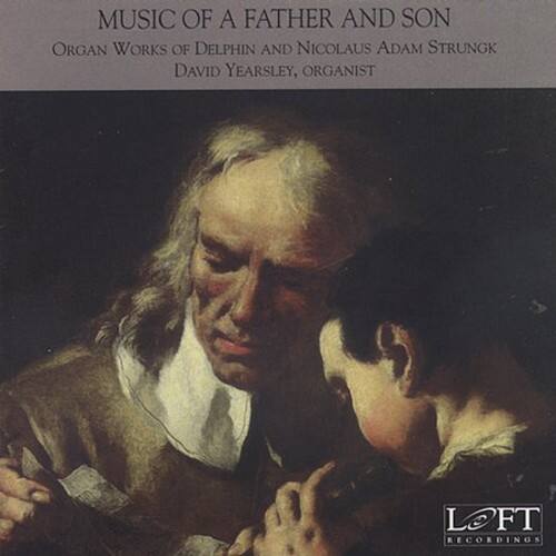 MUSIC OF A FATHER AND SON  
Organ Works of Delphin and Nicolaus Adam Strungk  
David Yearsley, Organist  

LOFT RECORDINGS